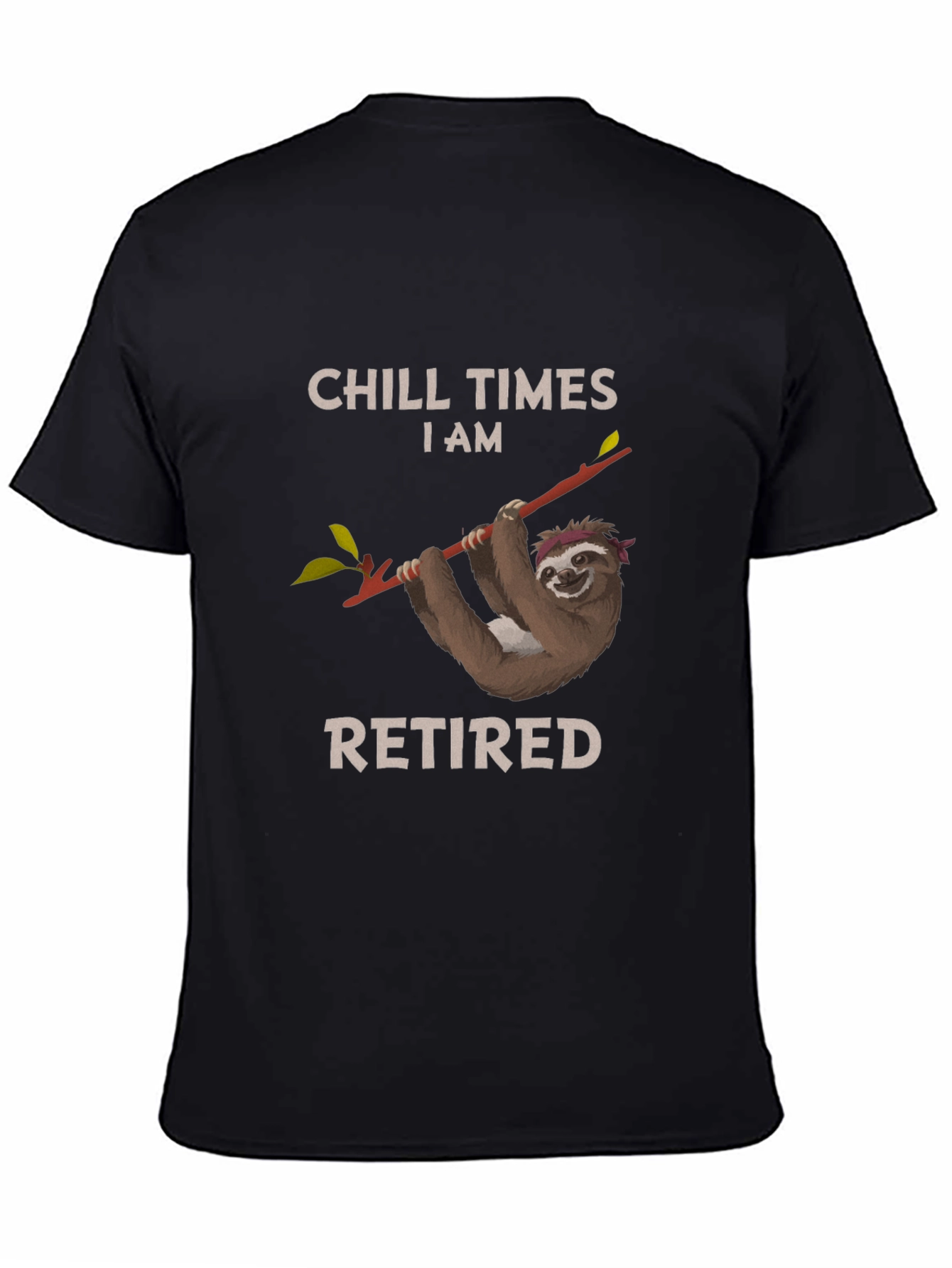 Chill Times I am Retired Sloth T-Shirt