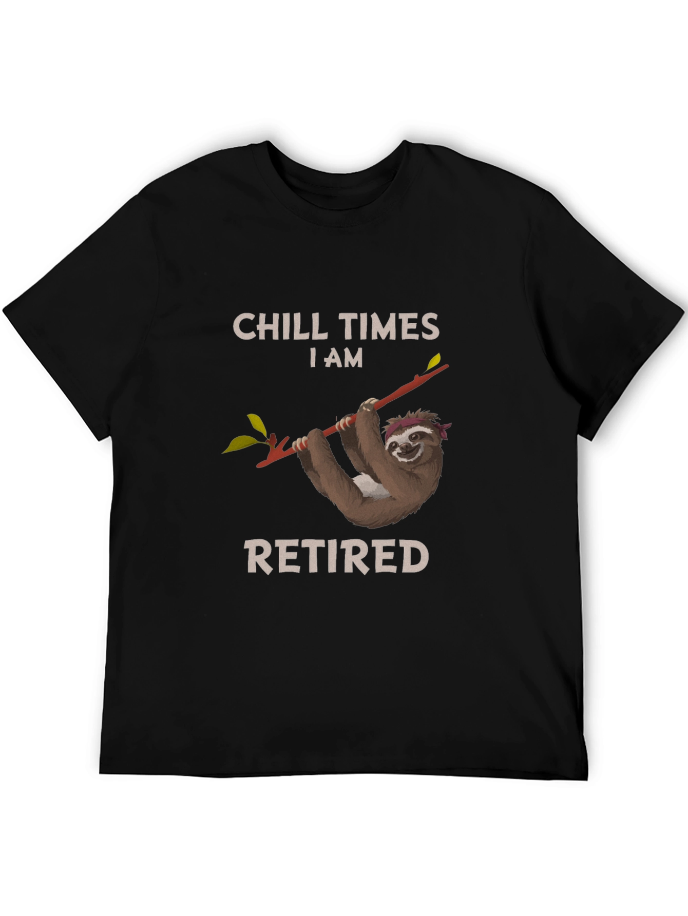 Chill Times I am Retired Sloth T-Shirt