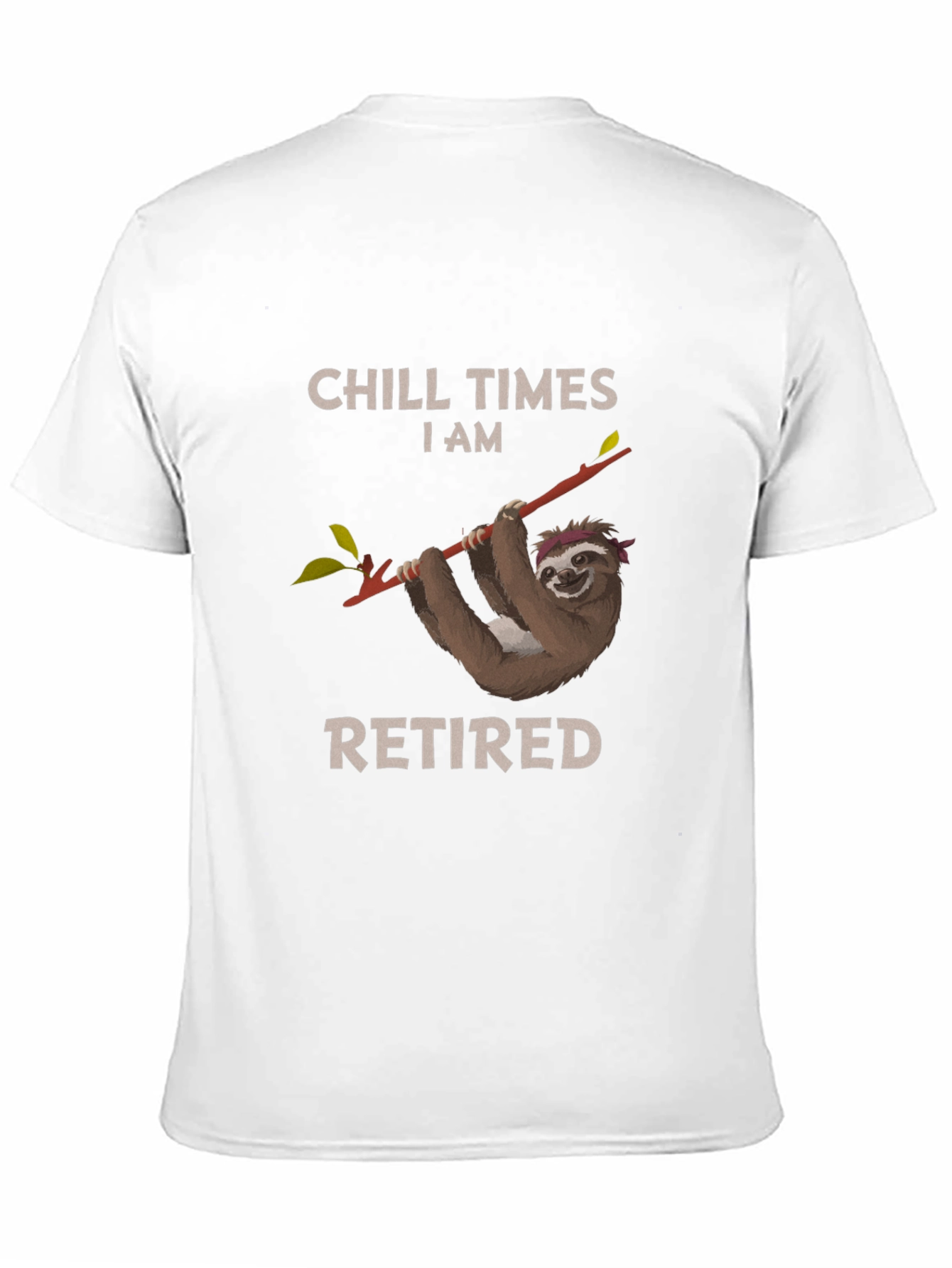 Chill Times I am Retired Sloth T-Shirt