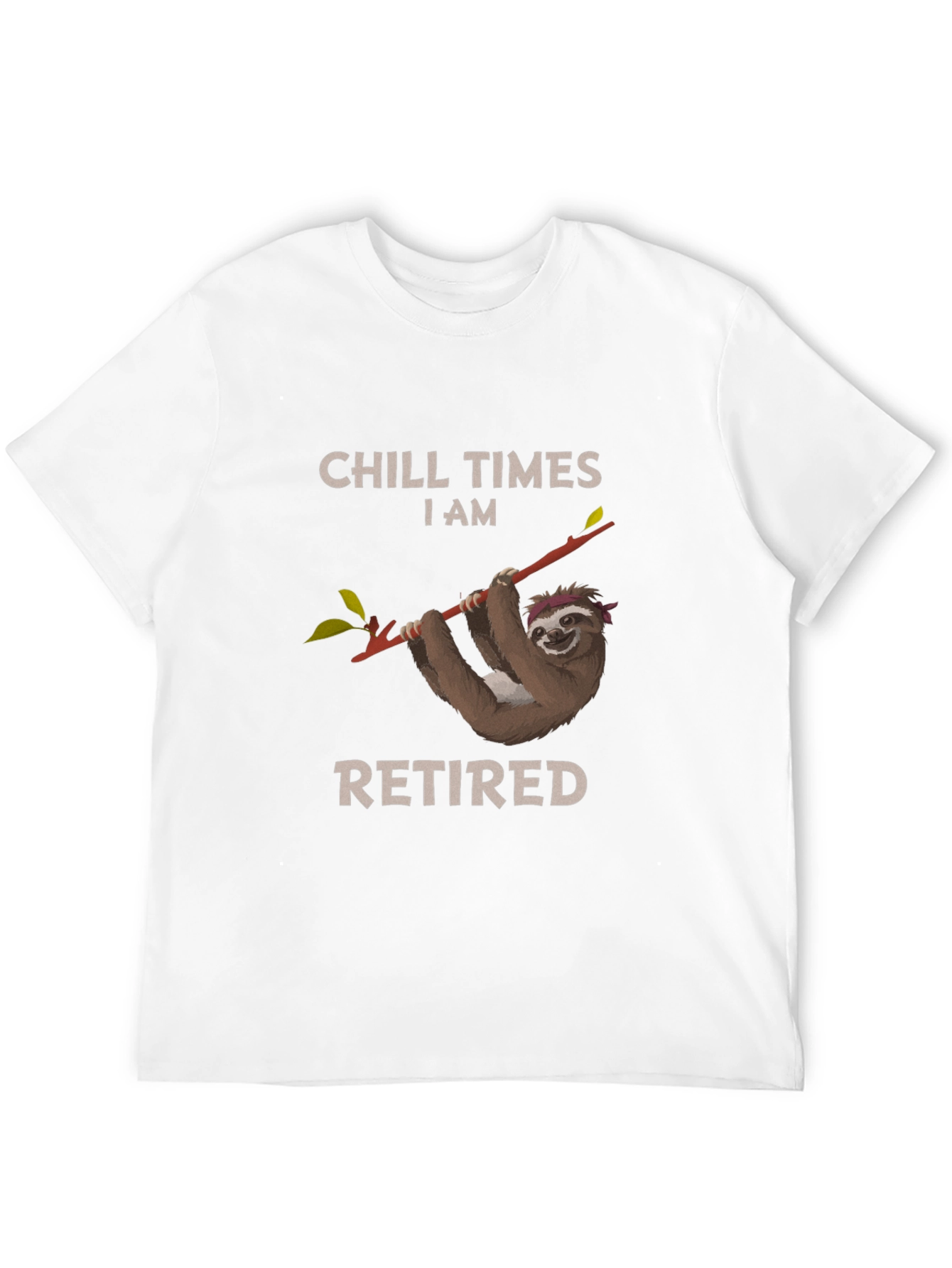 Chill Times I am Retired Sloth T-Shirt