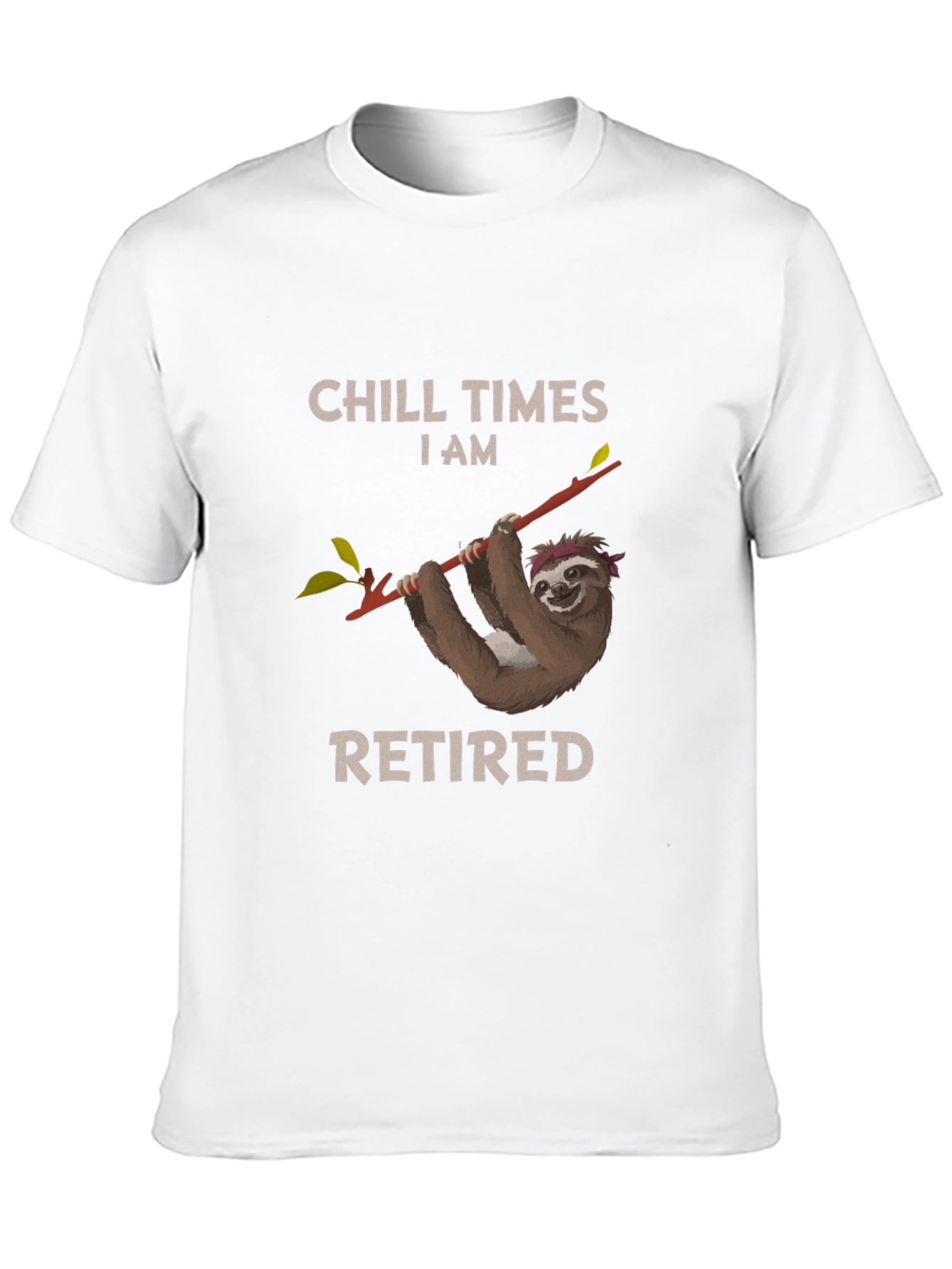 Chill Times I am Retired Sloth T-Shirt