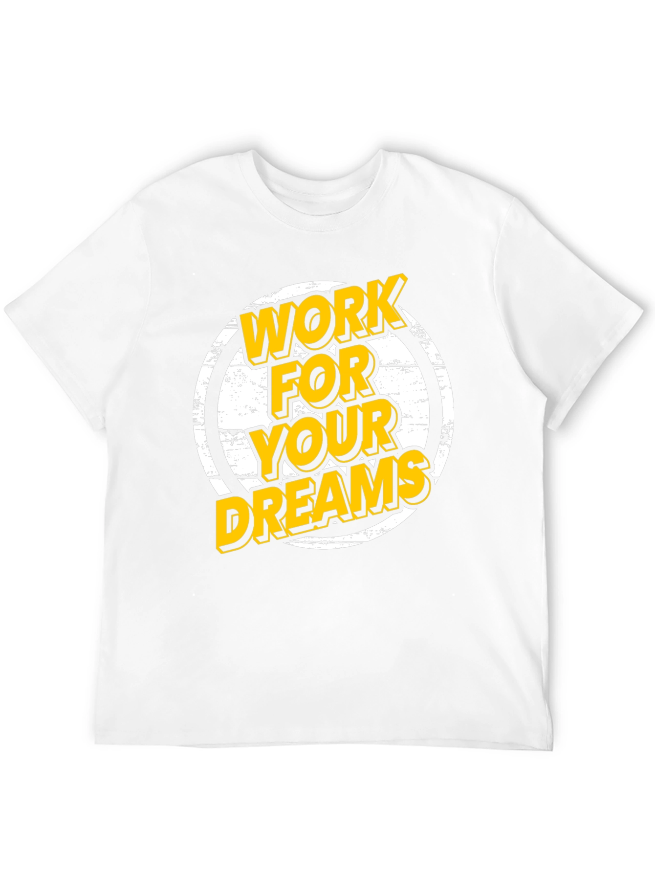Work For Your Dreams Graphic T-Shirt