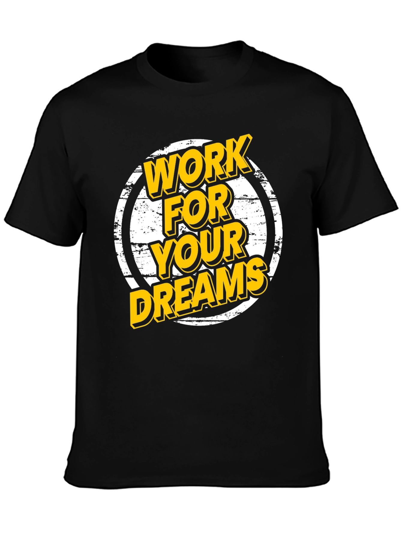Work For Your Dreams Graphic T-Shirt