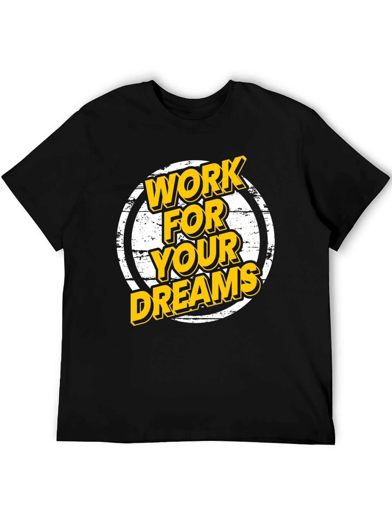 Work For Your Dreams Graphic T-Shirt