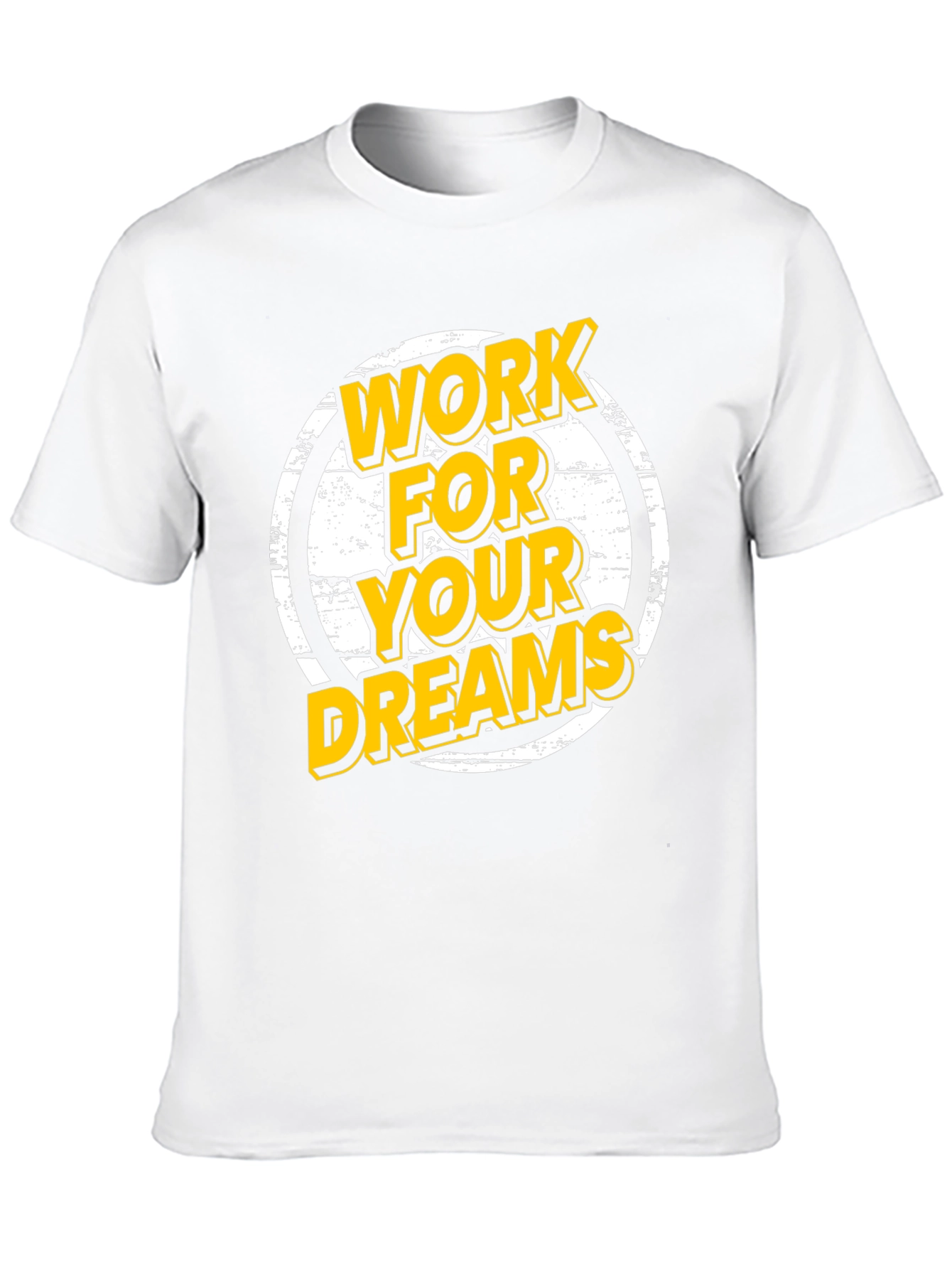 Work For Your Dreams Graphic T-Shirt