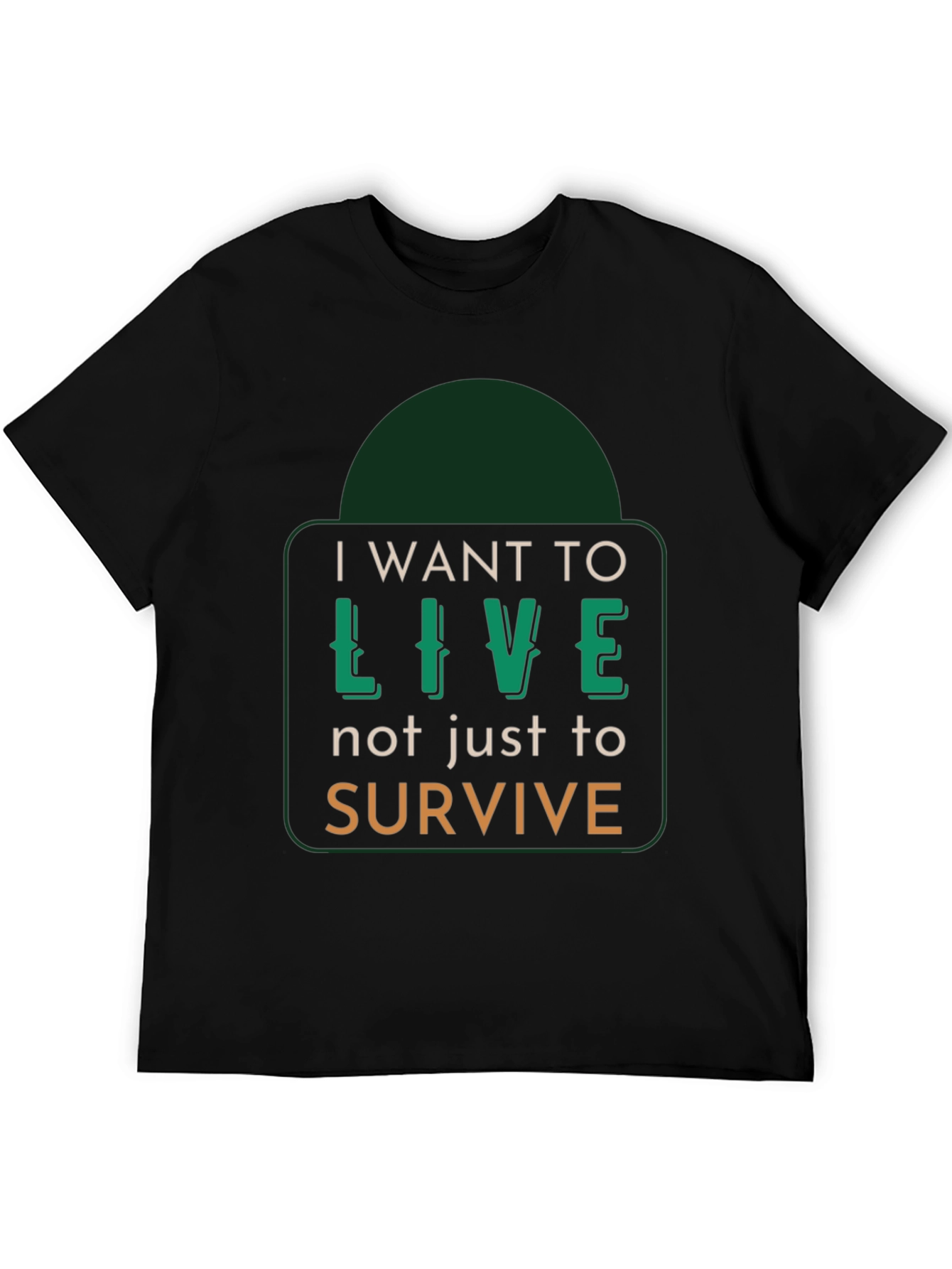 I Want to Live T-Shirt - Motivational Graphic Tee
