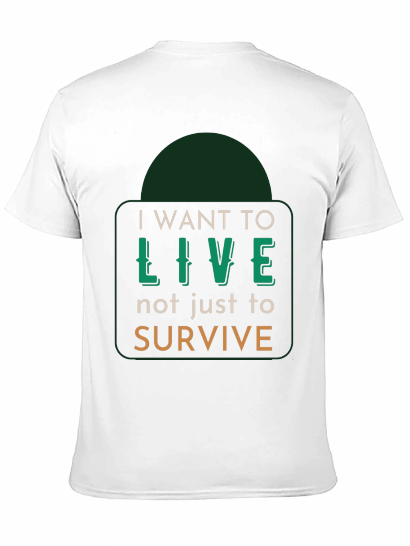 I Want to Live T-Shirt - Motivational Graphic Tee