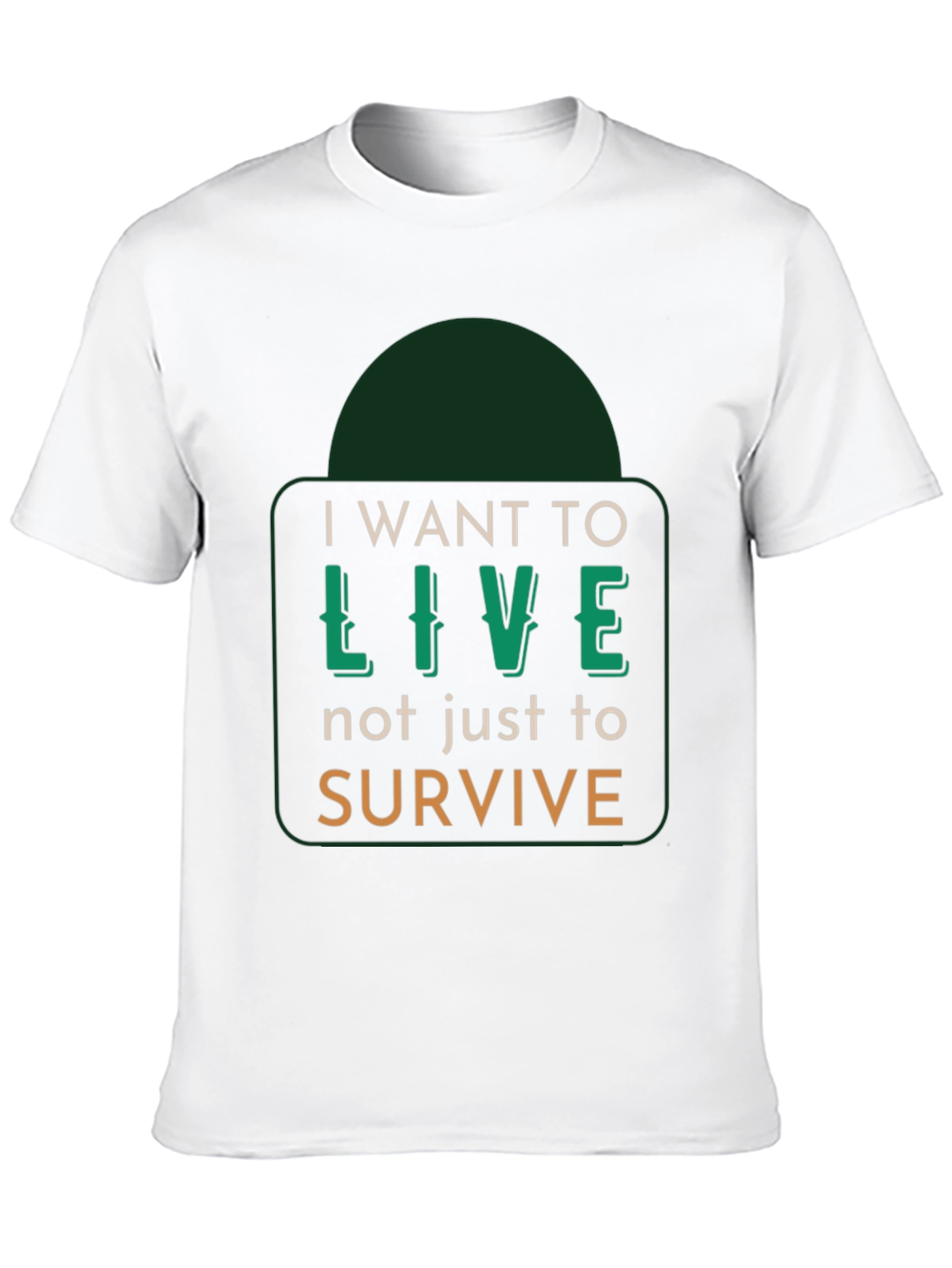I Want to Live T-Shirt - Motivational Graphic Tee