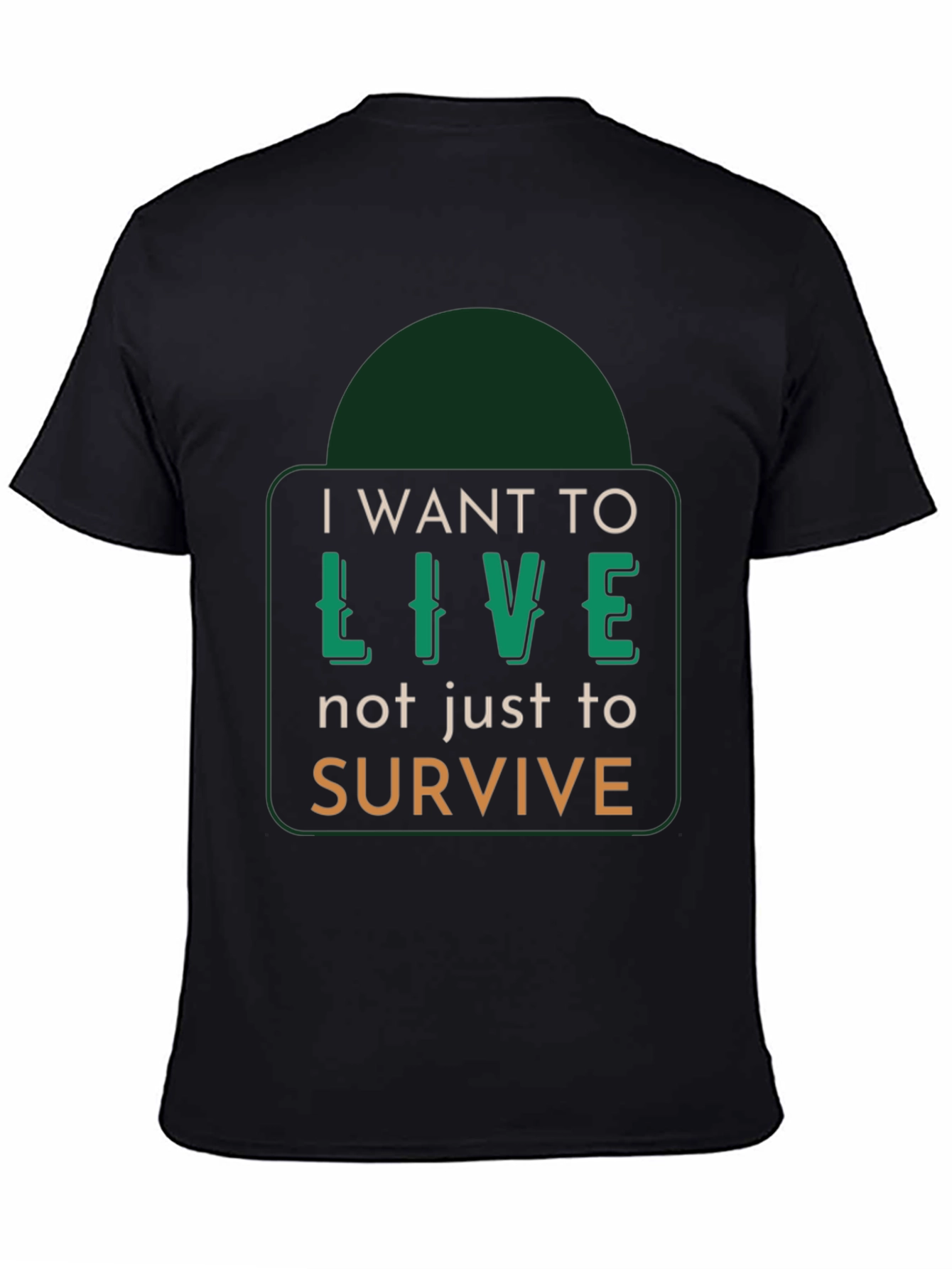 I Want to Live T-Shirt - Motivational Graphic Tee