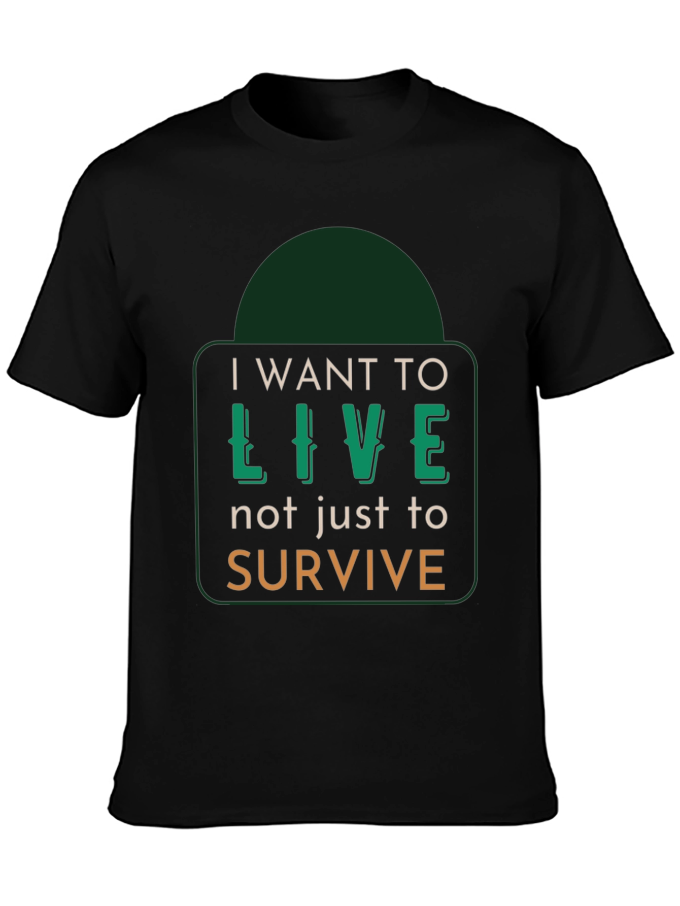 I Want to Live T-Shirt - Motivational Graphic Tee