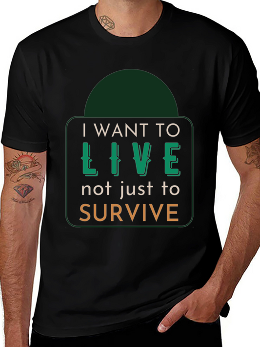 I Want to Live T-Shirt - Motivational Graphic Tee