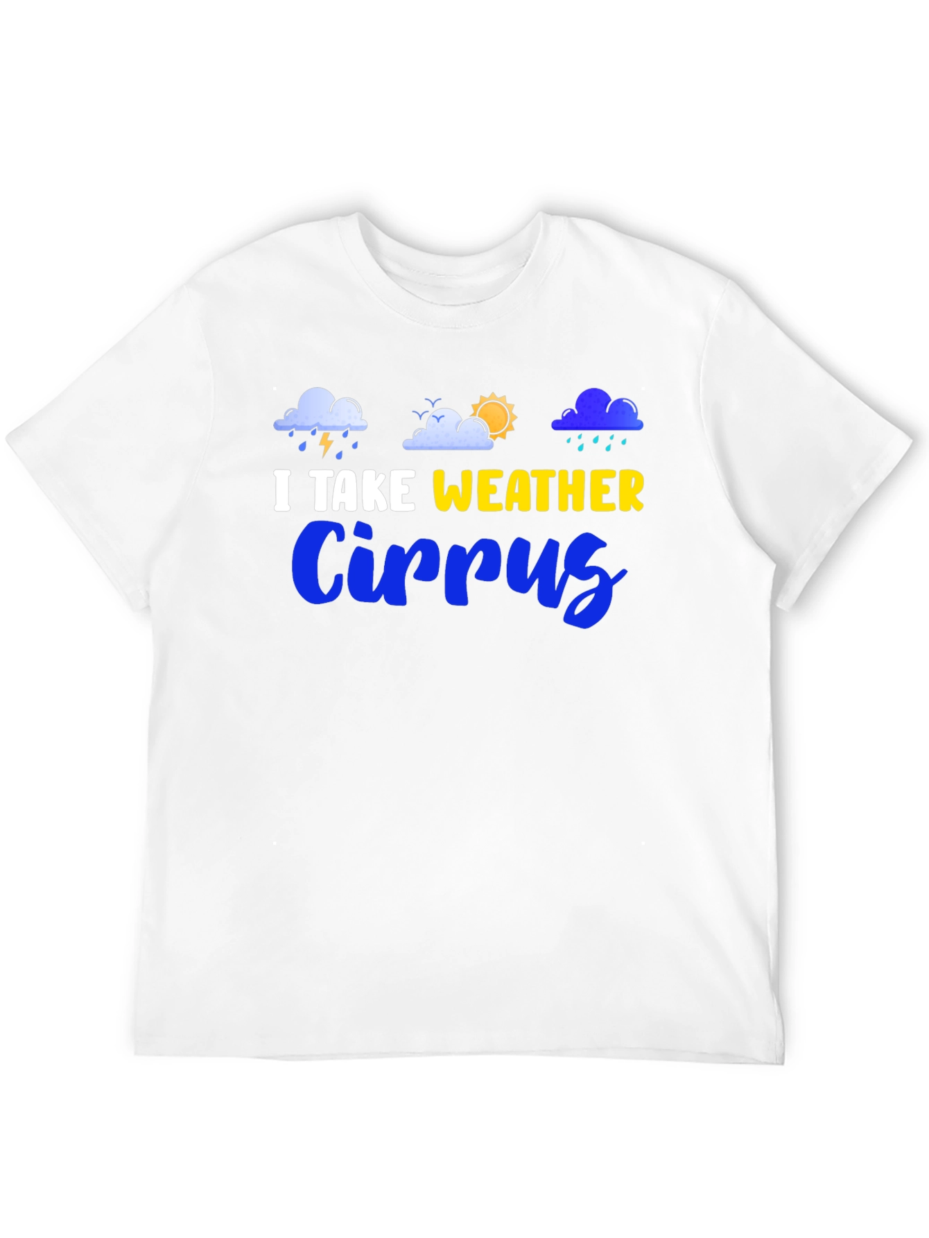 I Take Weather Cirrus T-Shirt