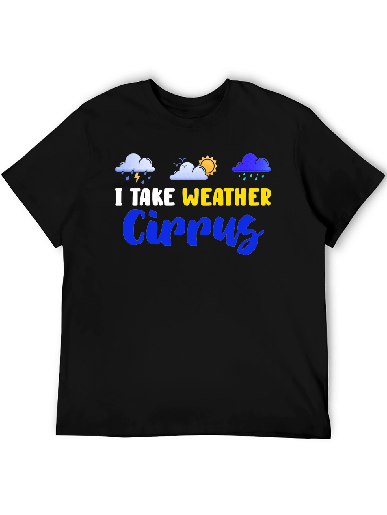 I Take Weather Cirrus T-Shirt
