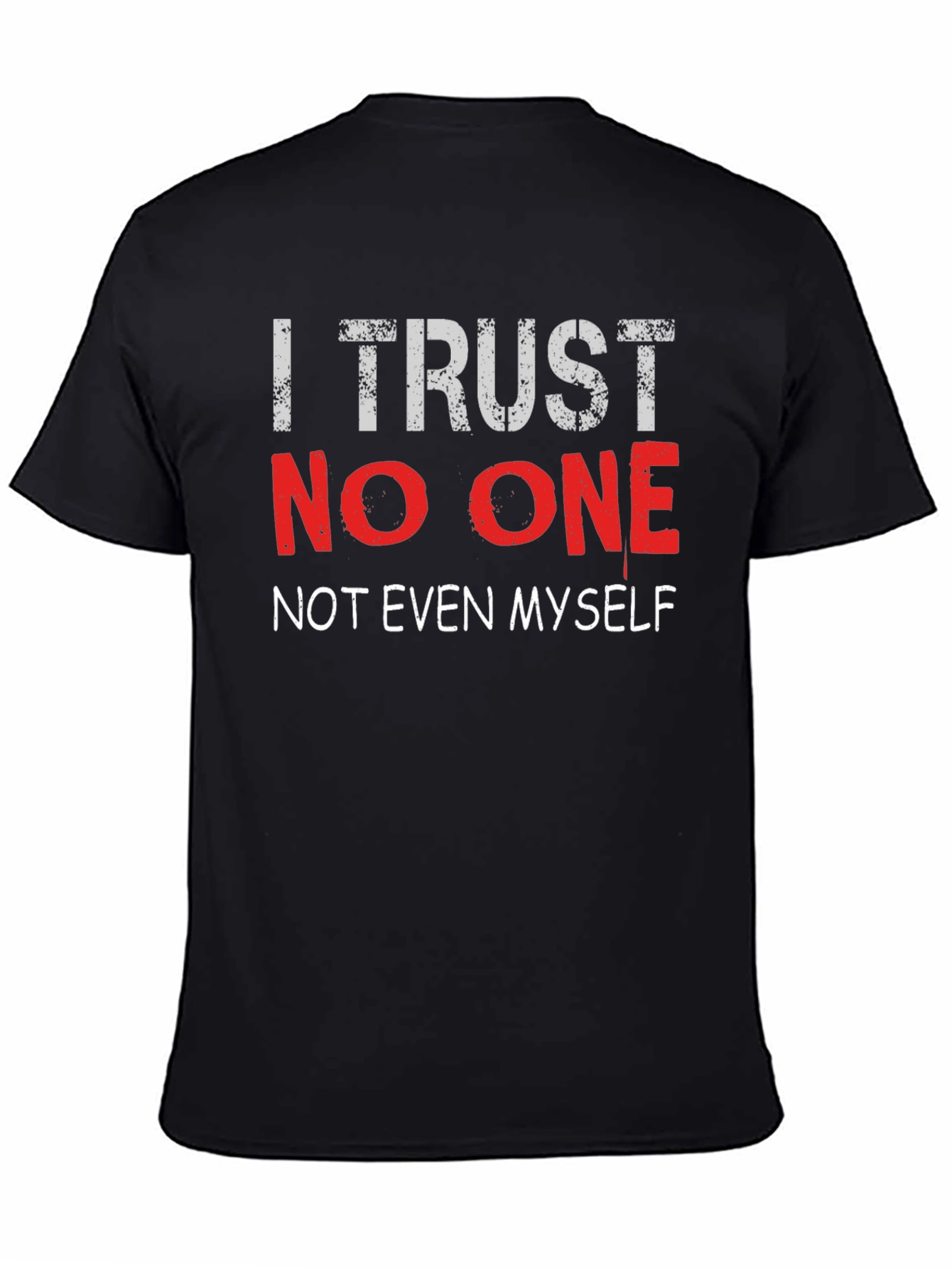 I Trust No One Graphic T-Shirt