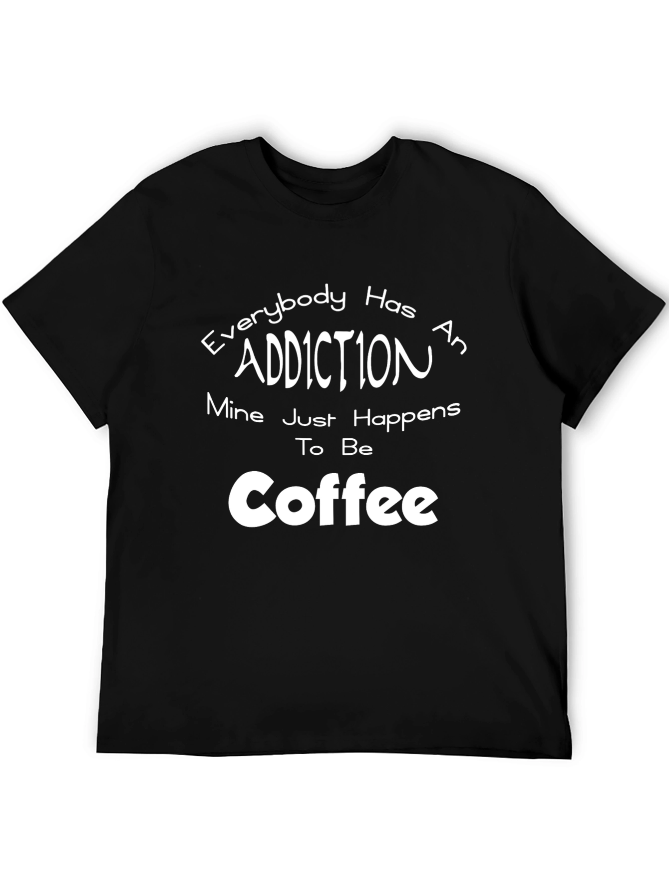 Coffee Addiction T-Shirt Funny Graphic Tee