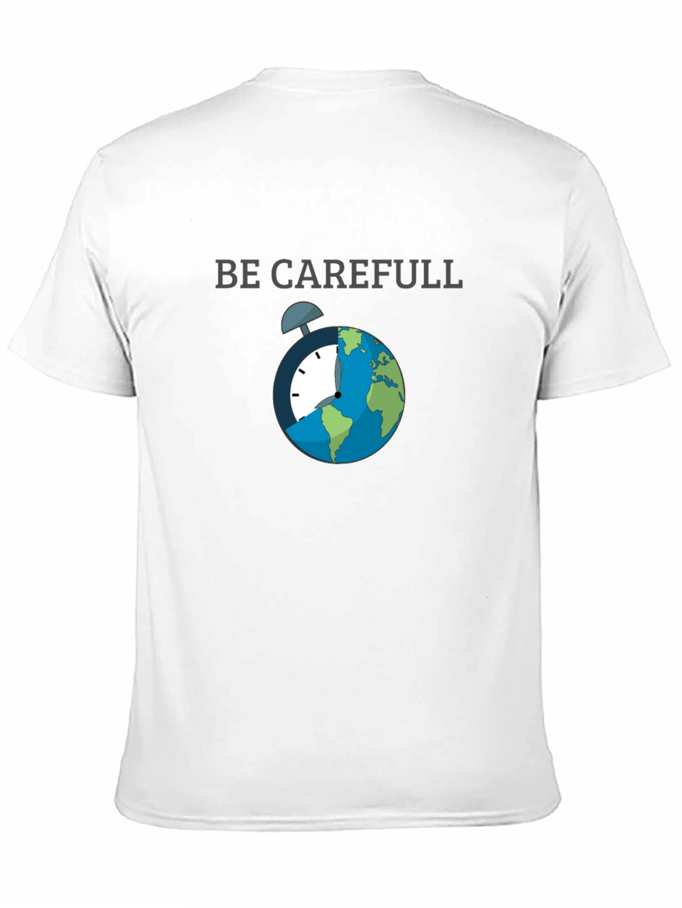 Be Carefull Graphic T-Shirt