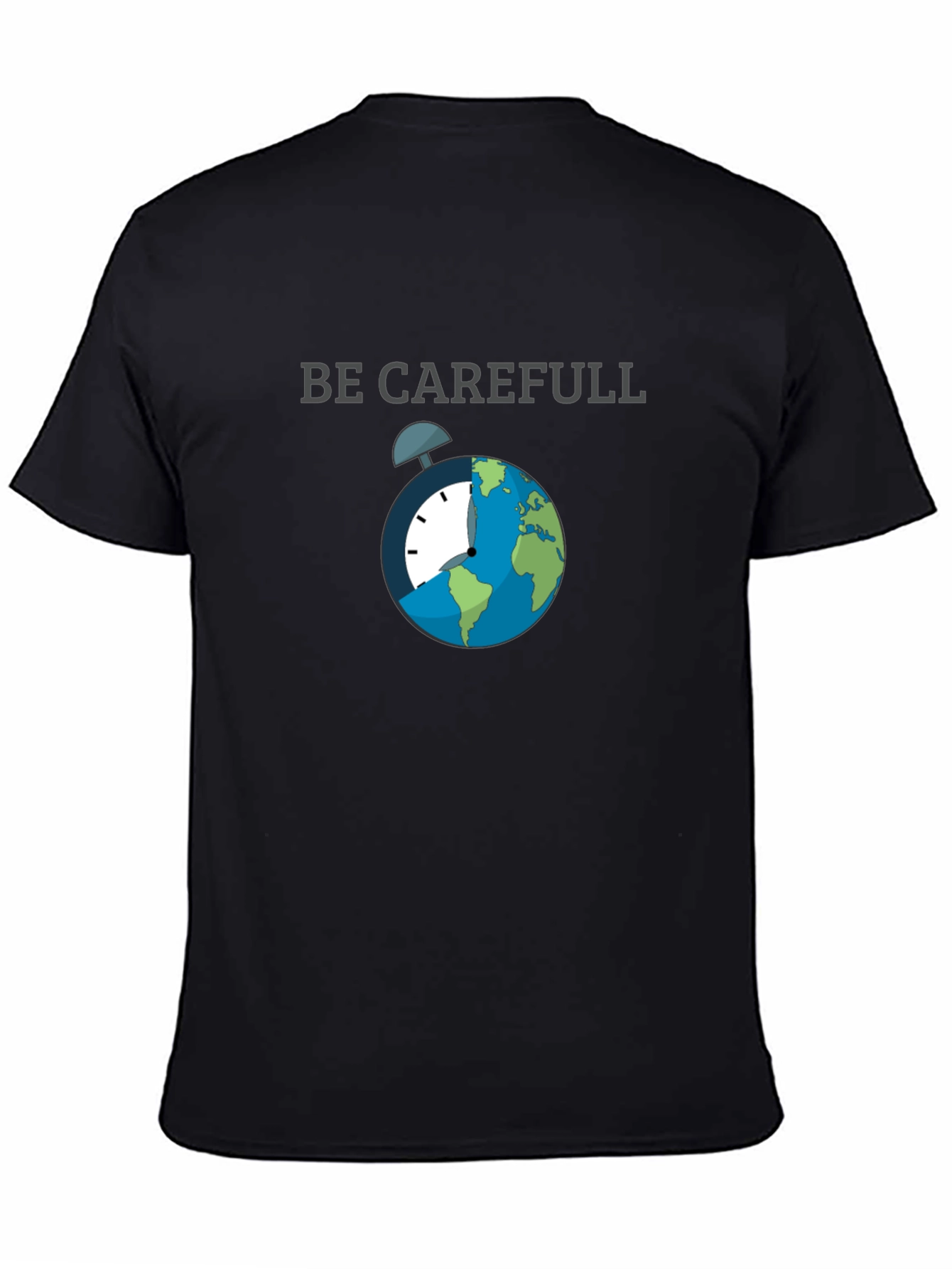 Be Carefull Graphic T-Shirt