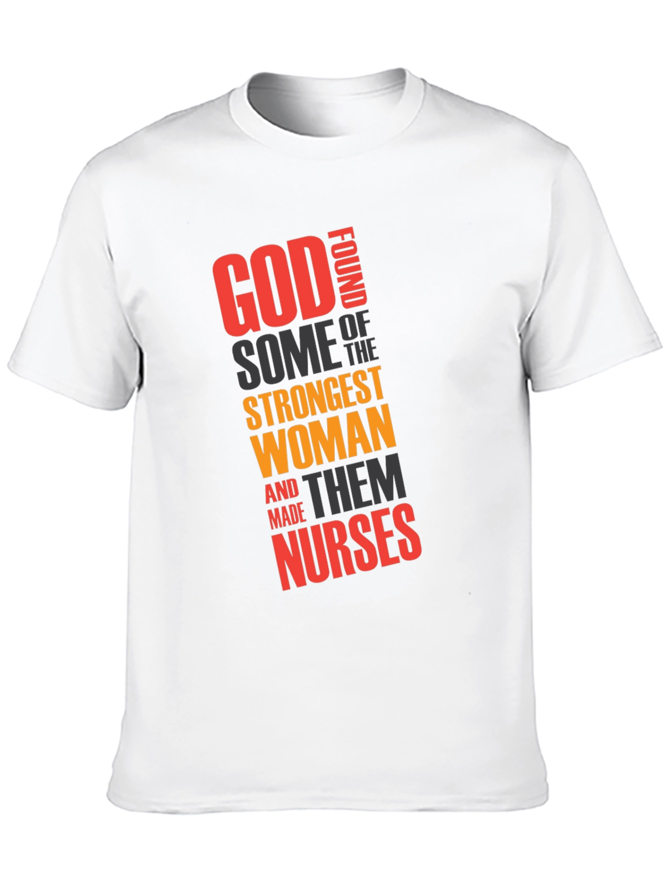 God Found Strongest Women - Nurse T-Shirt