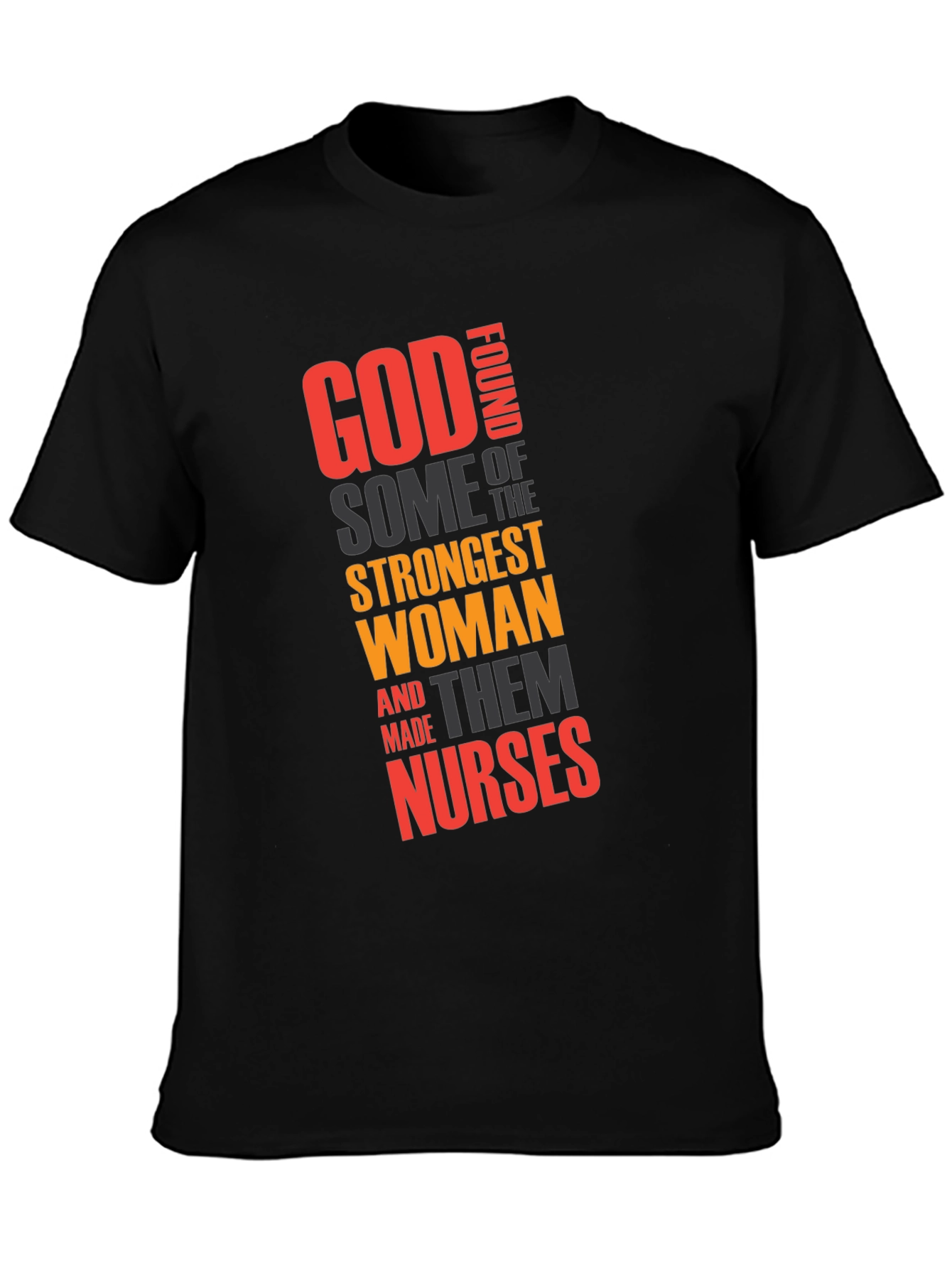God Found Strongest Women - Nurse T-Shirt
