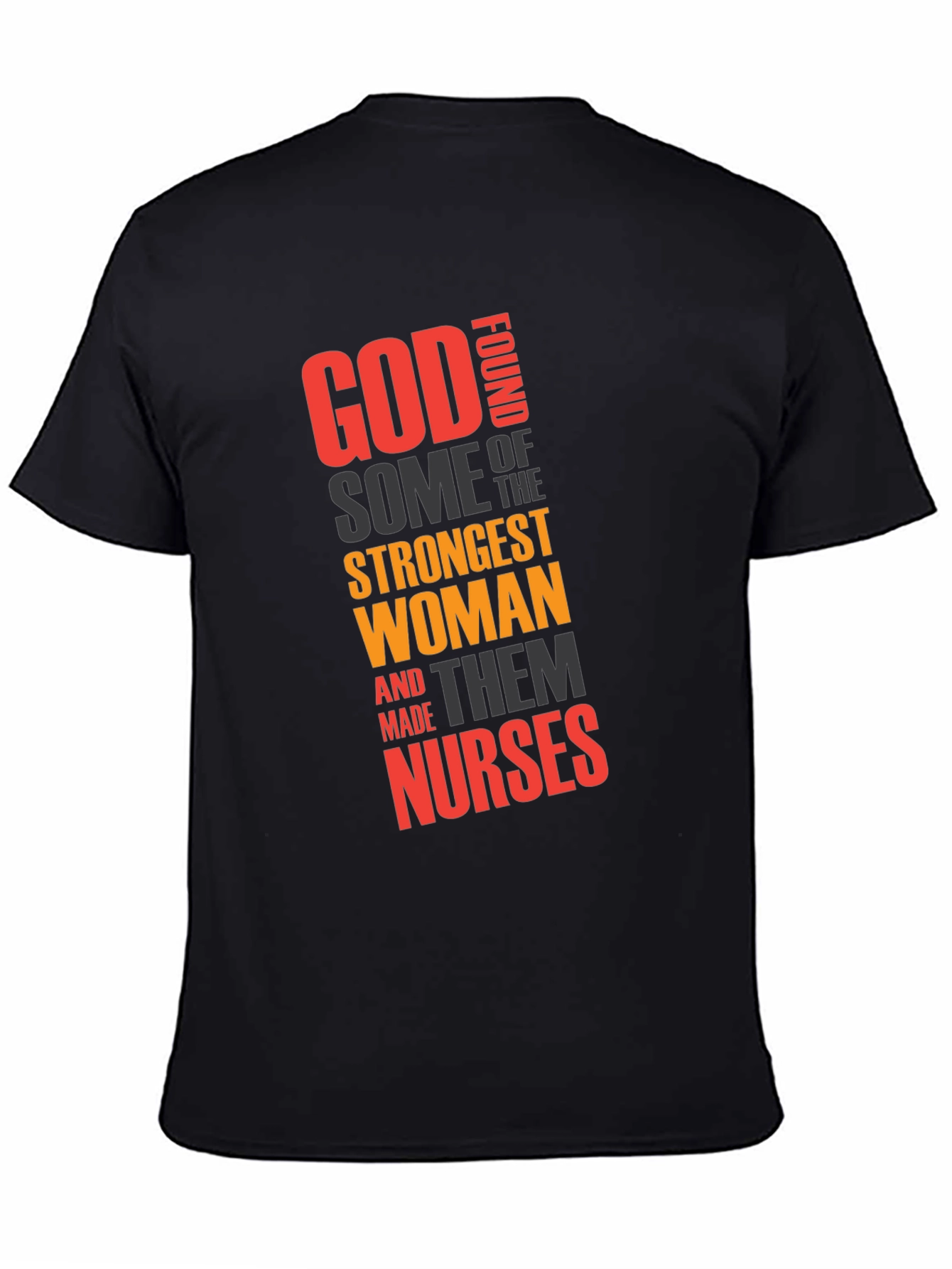 God Found Strongest Women - Nurse T-Shirt