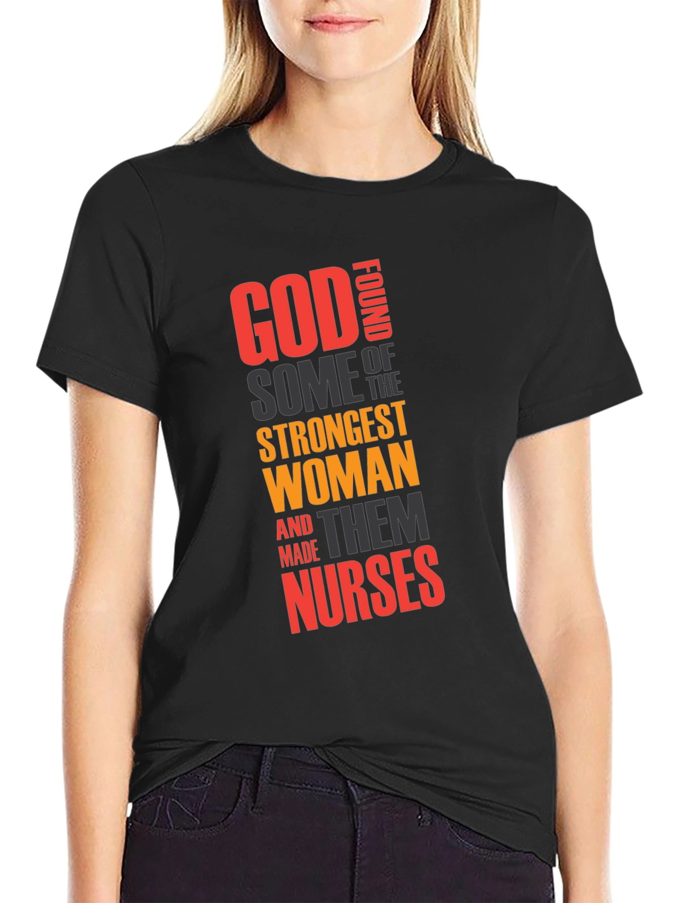 God Found Strongest Women - Nurse T-Shirt