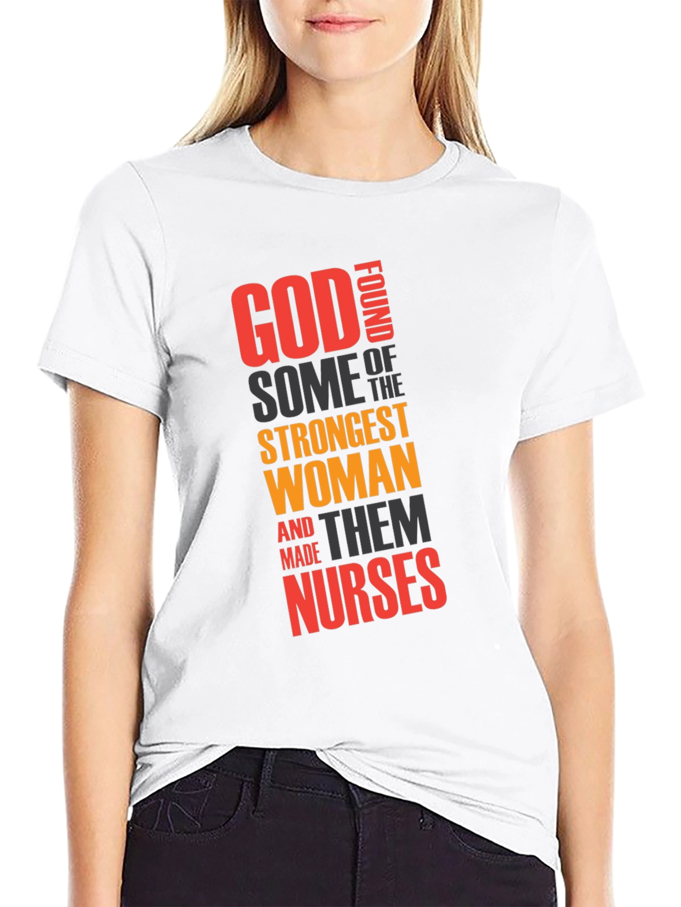 God Found Strongest Women - Nurse T-Shirt