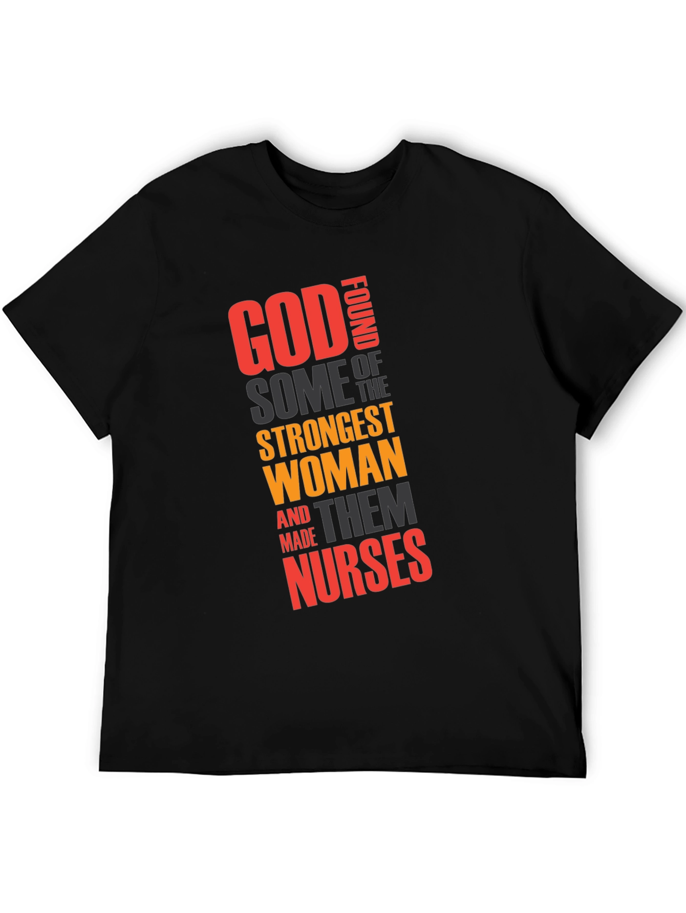 God Found Strongest Women - Nurse T-Shirt