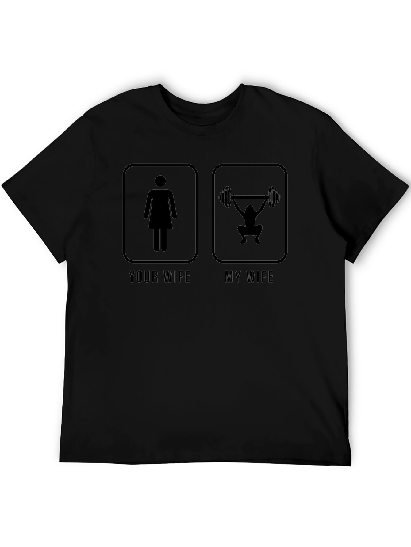 Funny Your Wife My Wife Gym T-Shirt