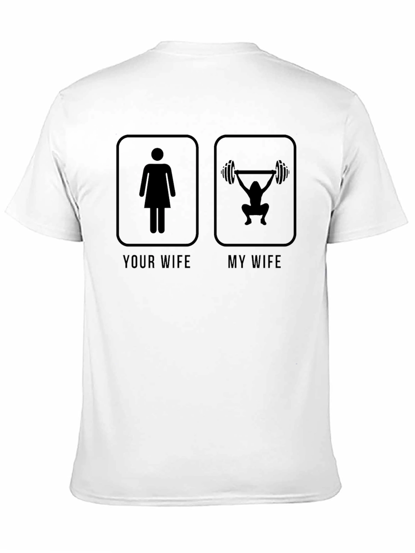 Funny Your Wife My Wife Gym T-Shirt