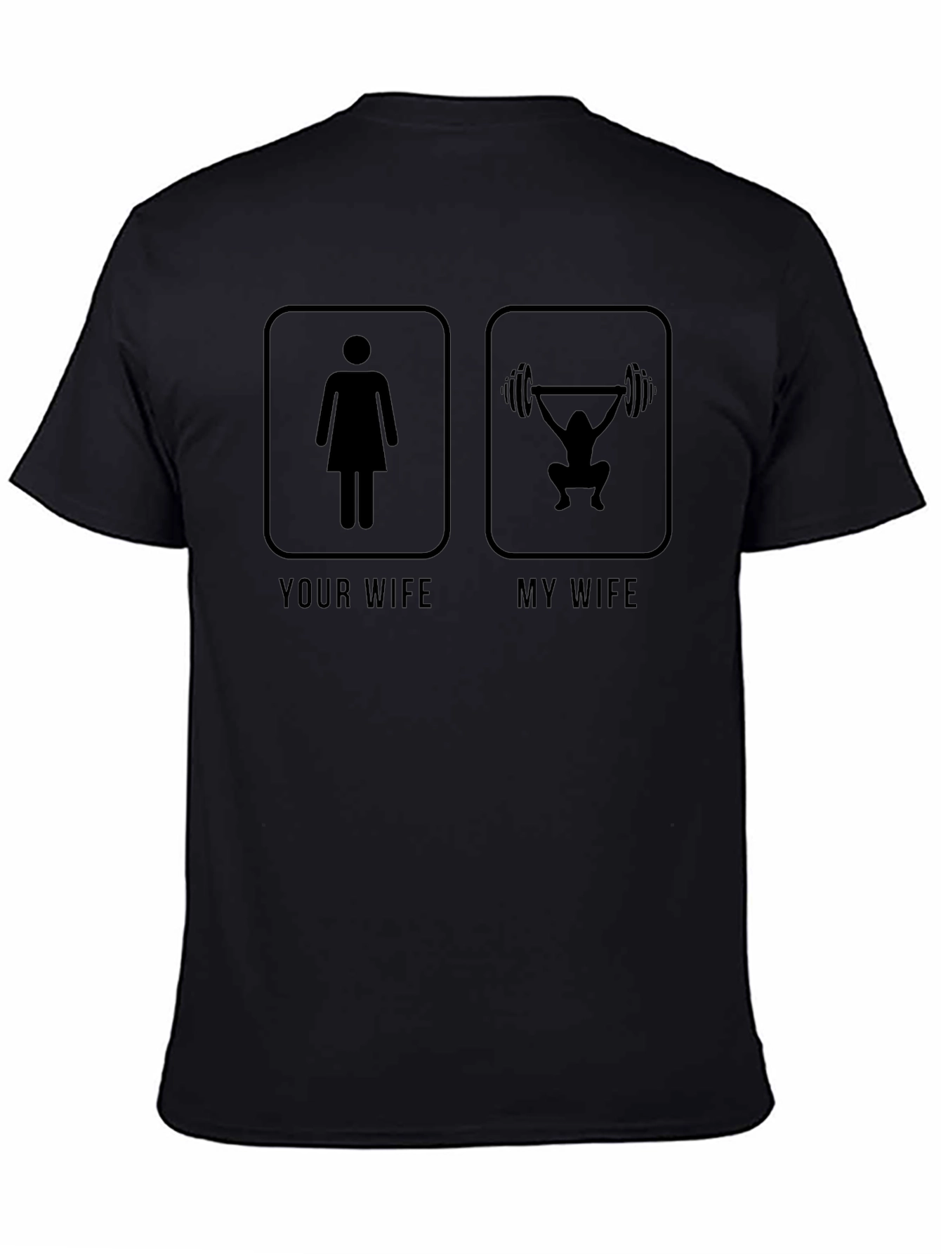 Funny Your Wife My Wife Gym T-Shirt