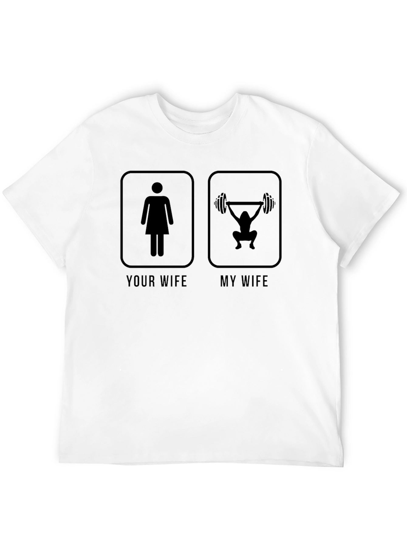 Funny Your Wife My Wife Gym T-Shirt