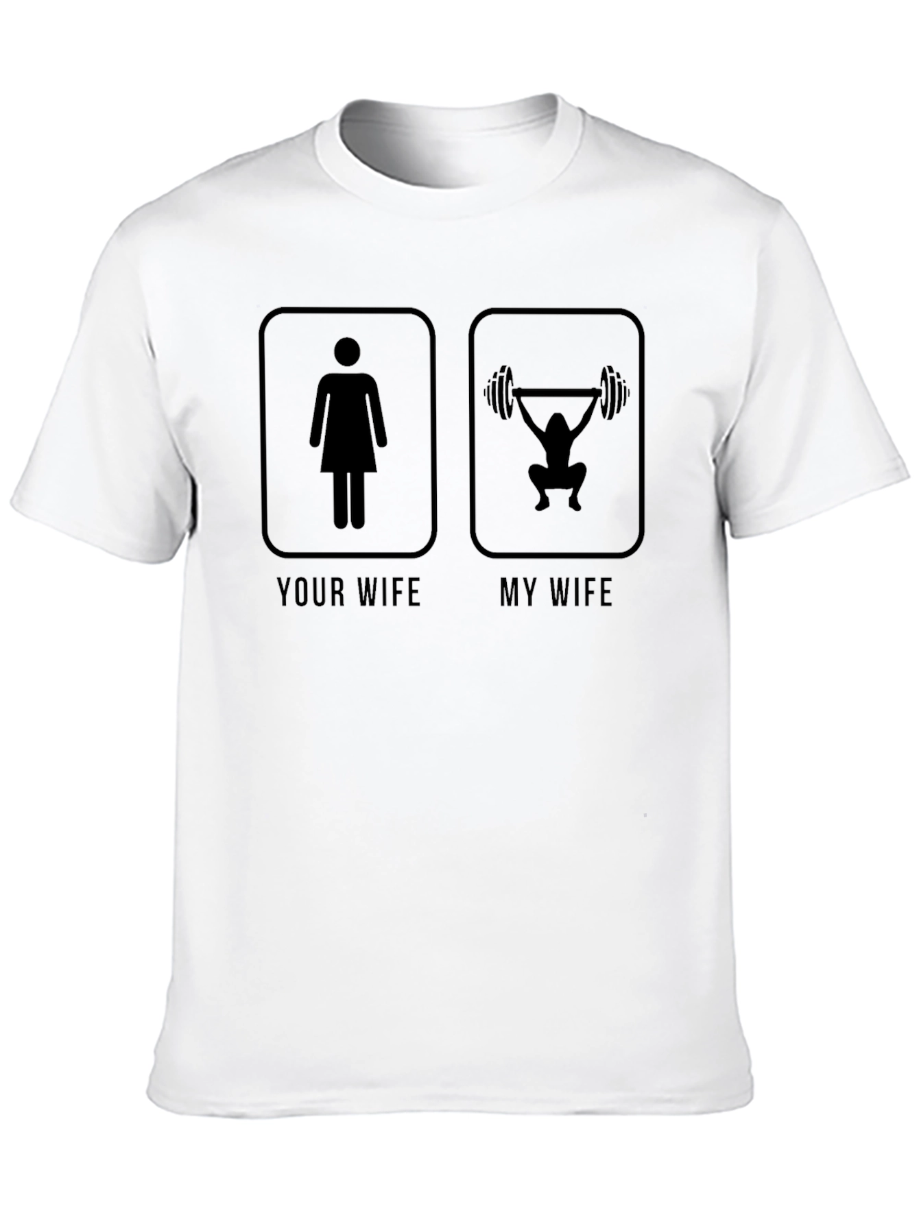 Funny Your Wife My Wife Gym T-Shirt