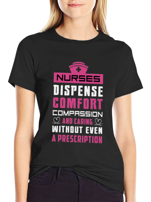 Nurses Comfort T-Shirt - Compassion Caring and Prescription Free