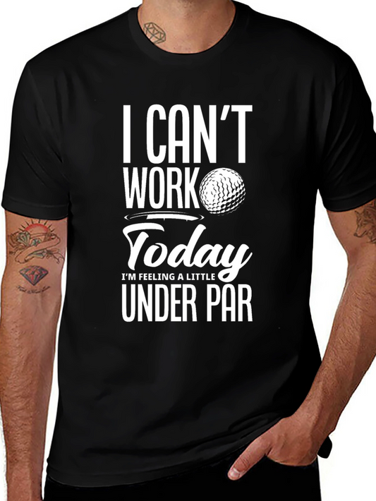 Funny Golf T-Shirt - I Cant Work Today