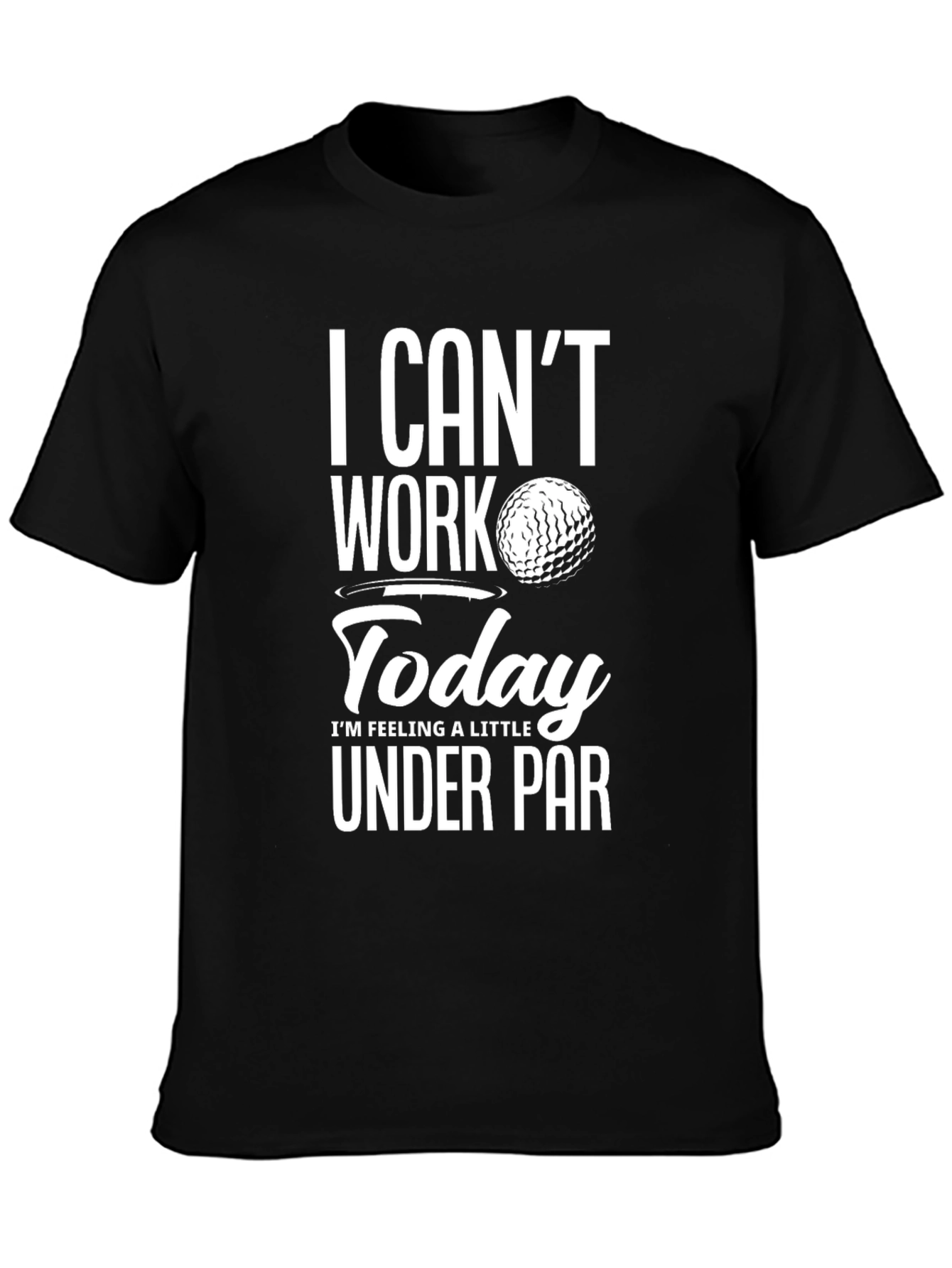 Funny Golf T-Shirt - I Cant Work Today