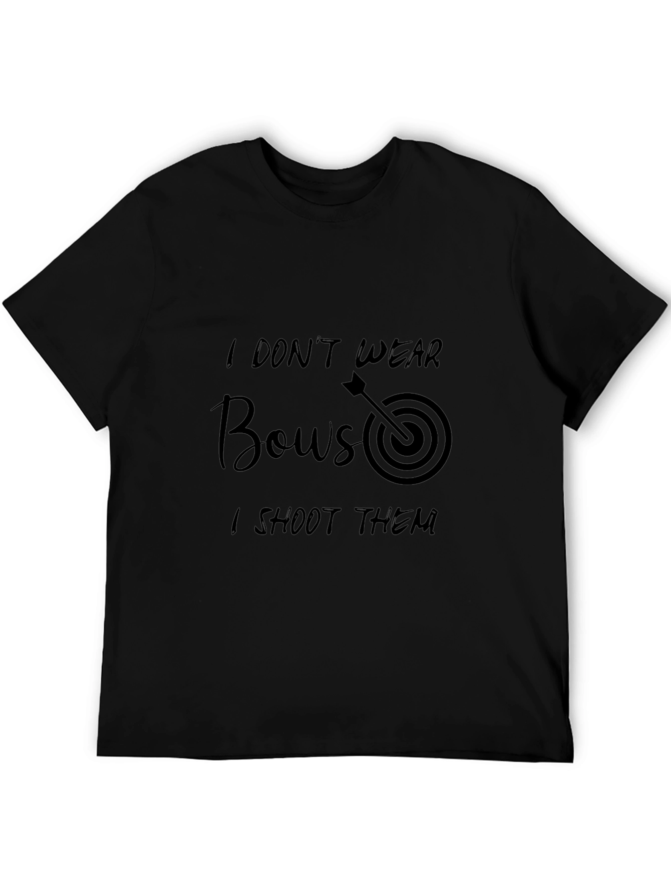 I Dont Wear Bows I Shoot Them Graphic Tee