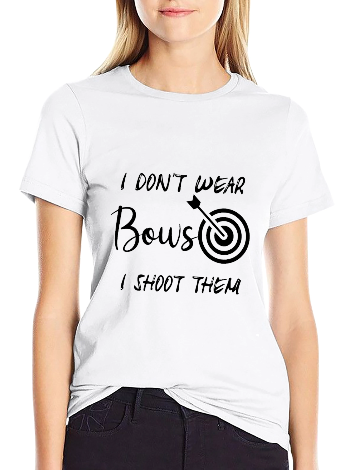 I Dont Wear Bows I Shoot Them Graphic Tee