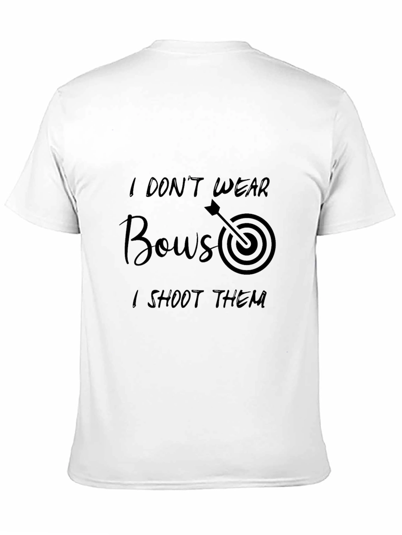 I Dont Wear Bows I Shoot Them Graphic Tee
