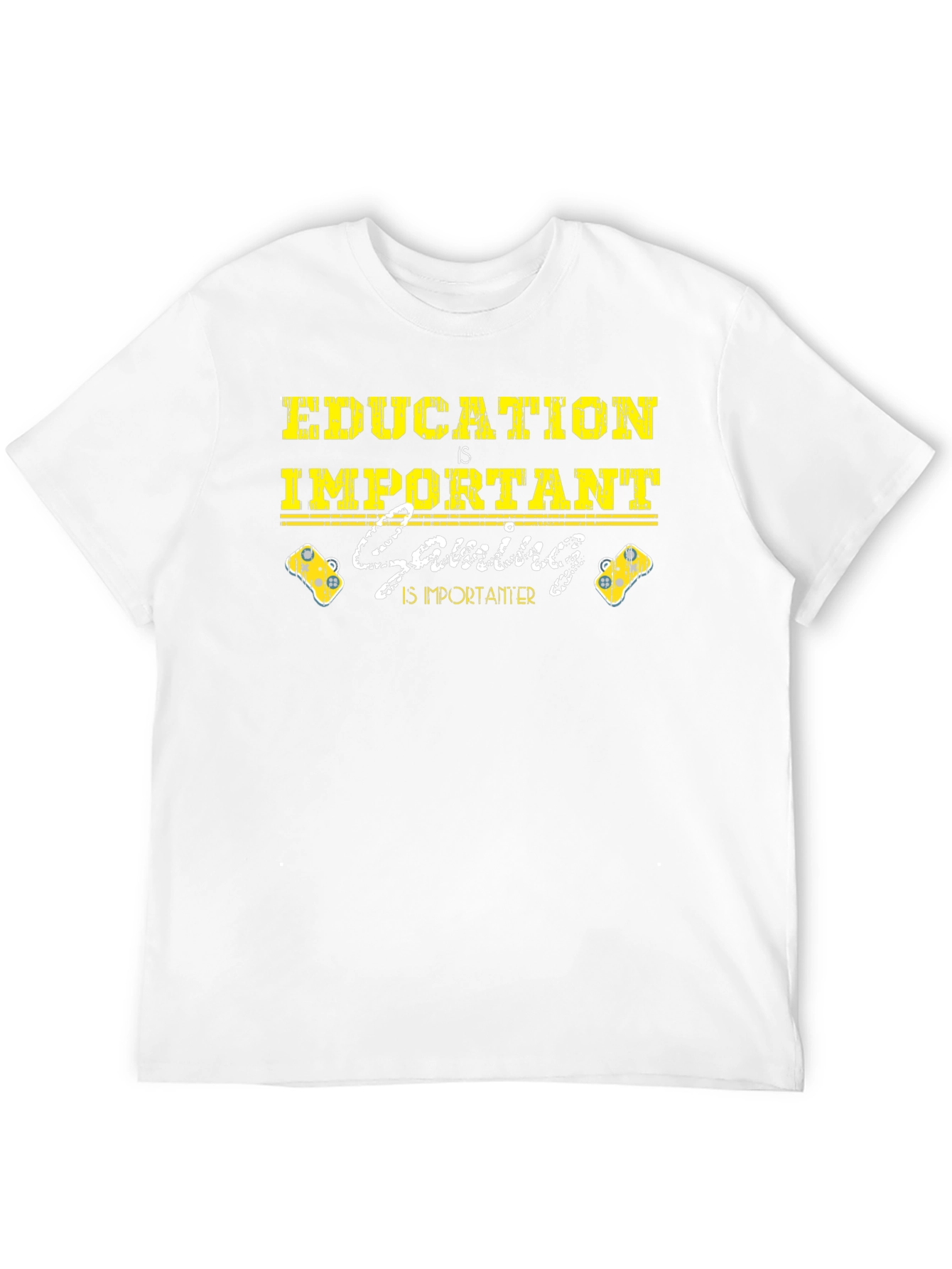 Education is Important Gaming is Importanter T-Shirt