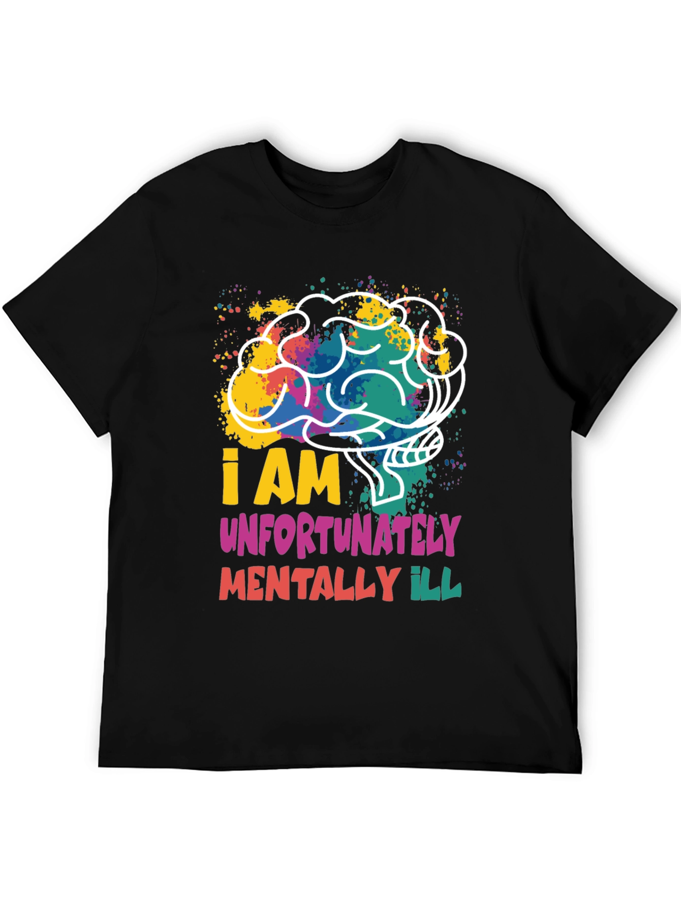 I am Unfortunately Mentally Ill Graphic Tee
