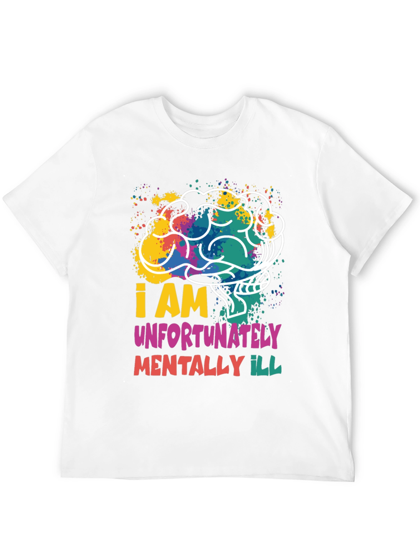 I am Unfortunately Mentally Ill Graphic Tee