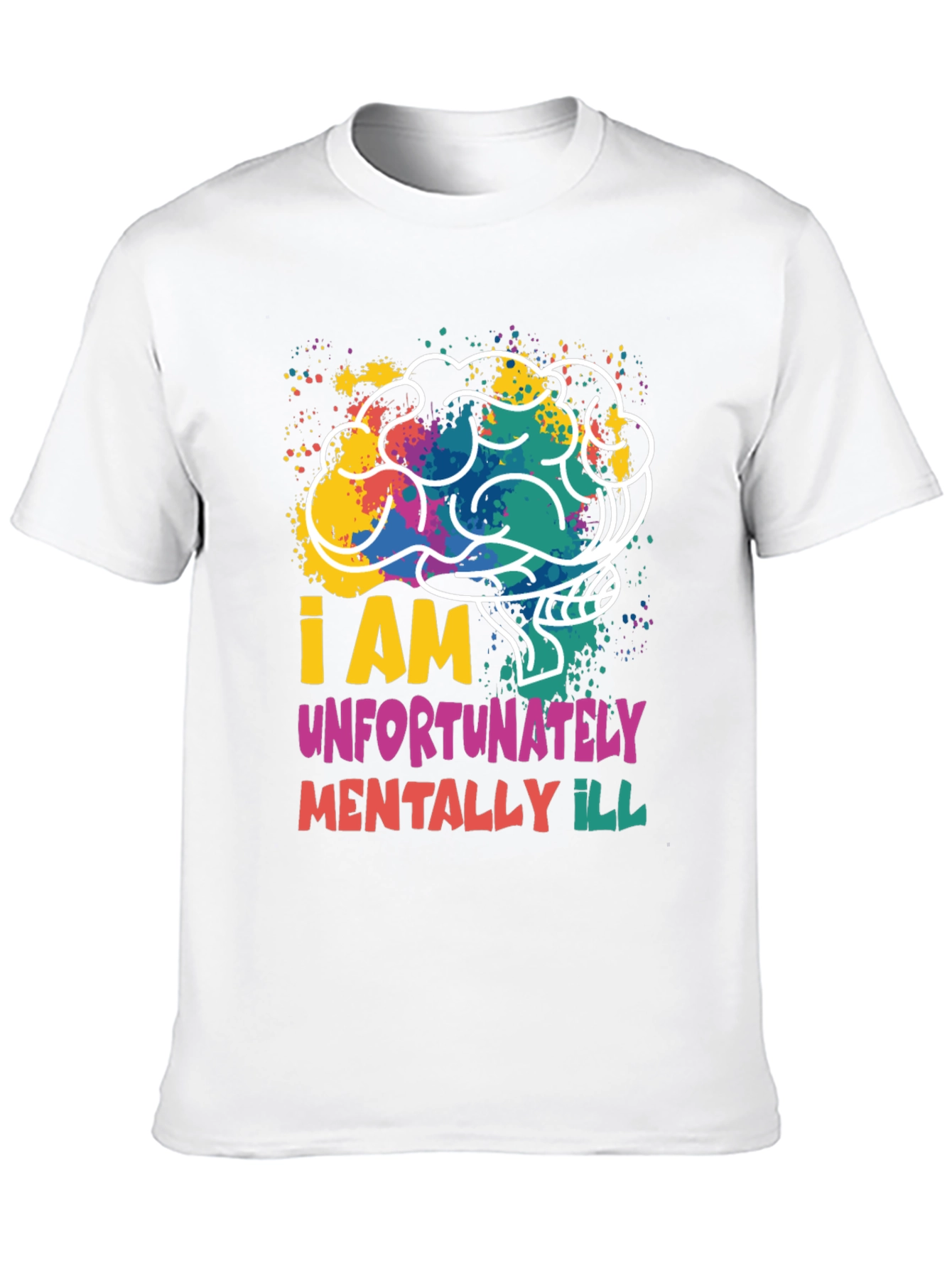 I am Unfortunately Mentally Ill Graphic Tee