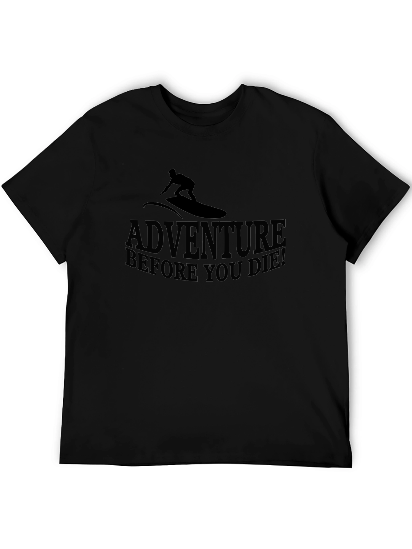 Adventure Before You Die! Mens Black T-Shirt