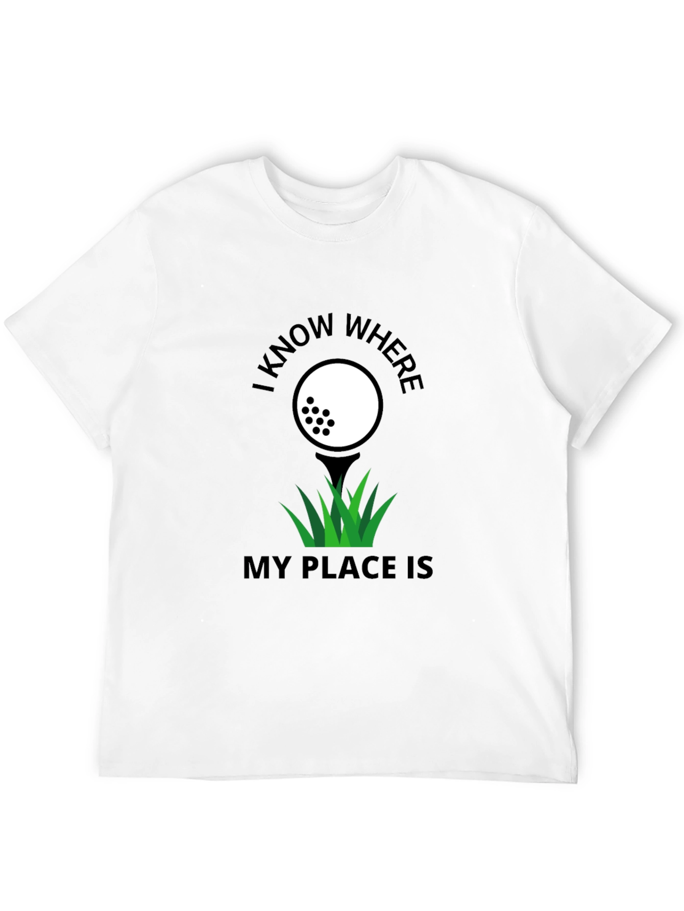 Golf Lovers T-Shirt: I Know Where My Place Is