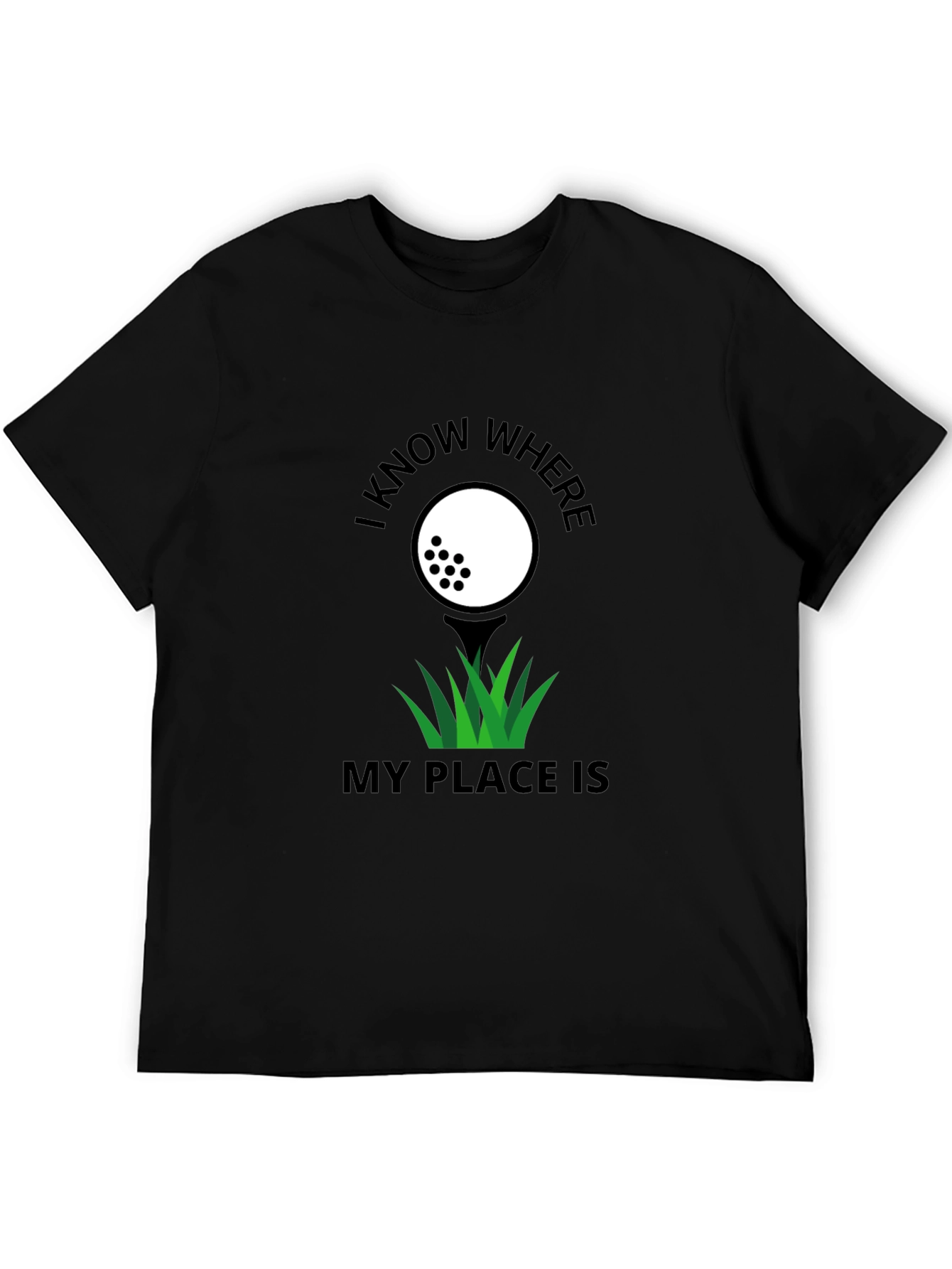 Golf Lovers T-Shirt: I Know Where My Place Is