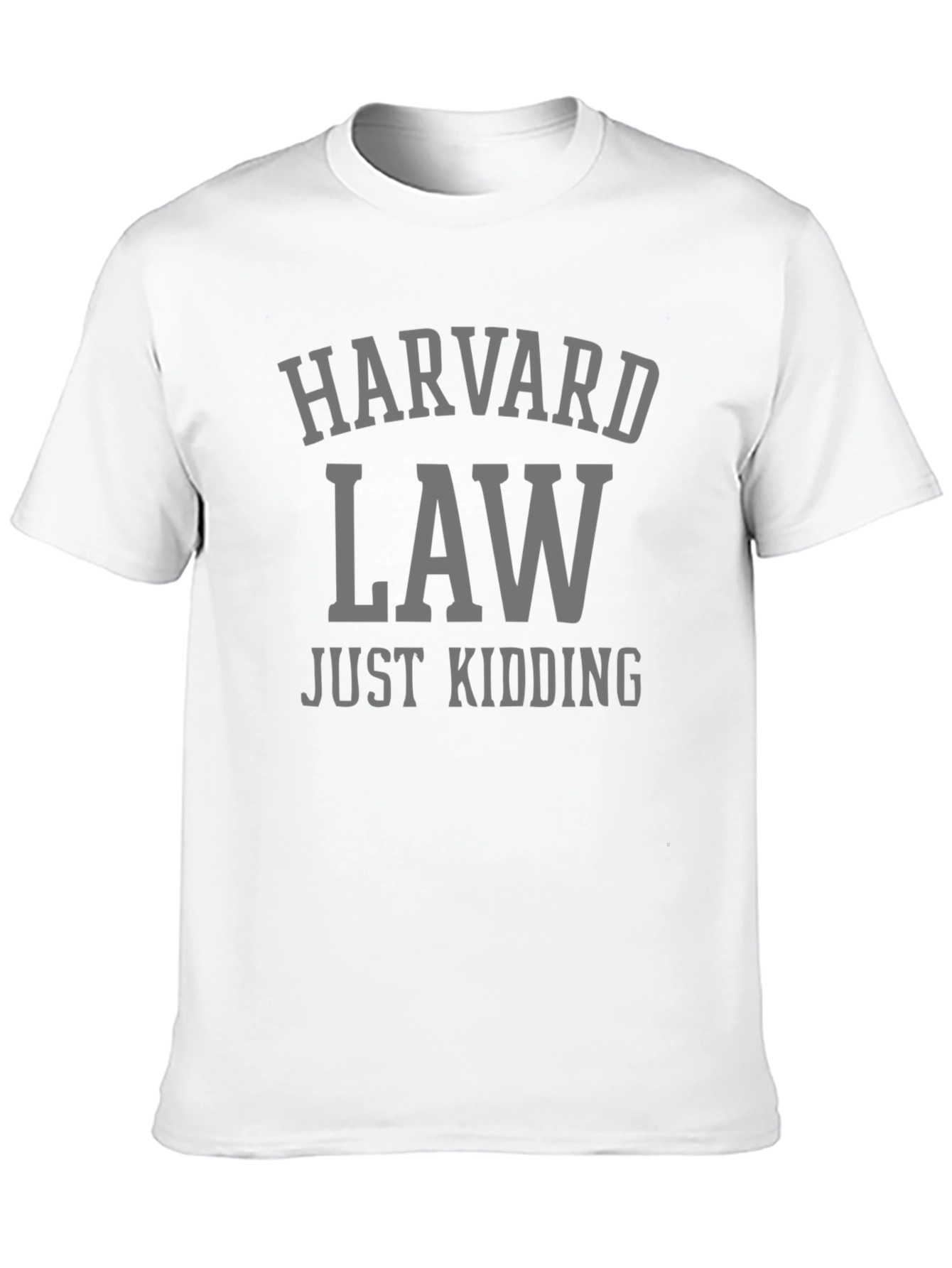 Harvard Law - Just Kidding! Graphic T-Shirt