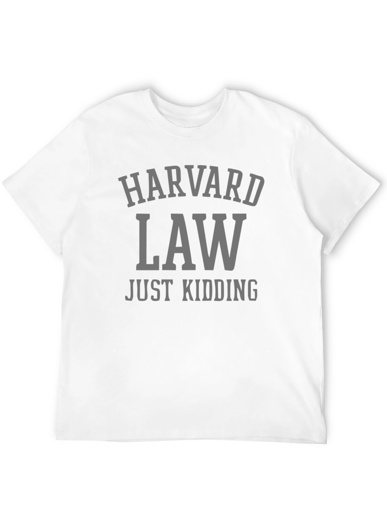 Harvard Law - Just Kidding! Graphic T-Shirt