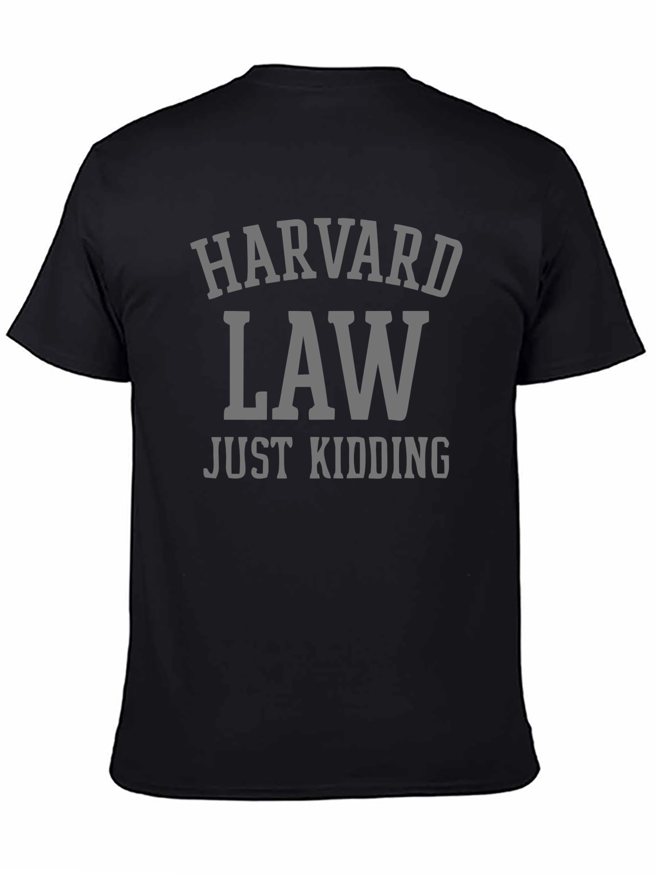 Harvard Law - Just Kidding! Graphic T-Shirt