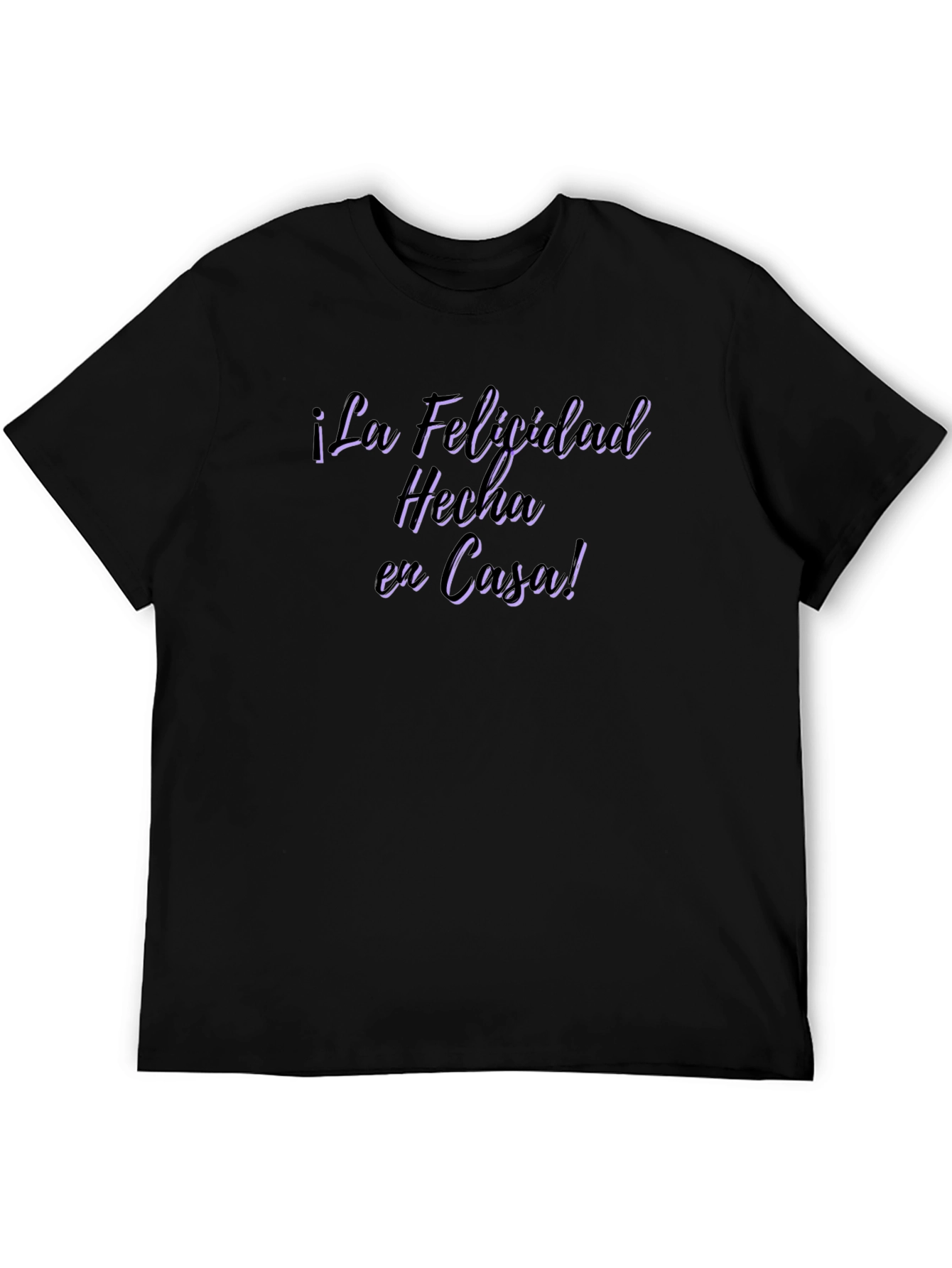 ¡La Felicidad Hecha en Casa! Black T-Shirt