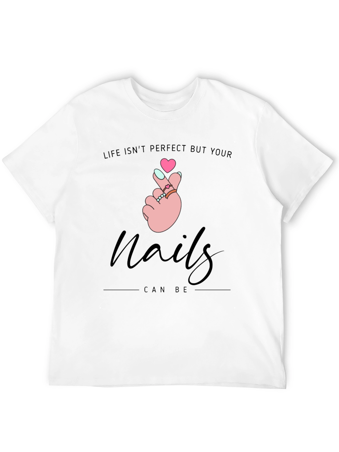 Nails Can Be Perfect T-Shirt - Stylish Graphic Tee